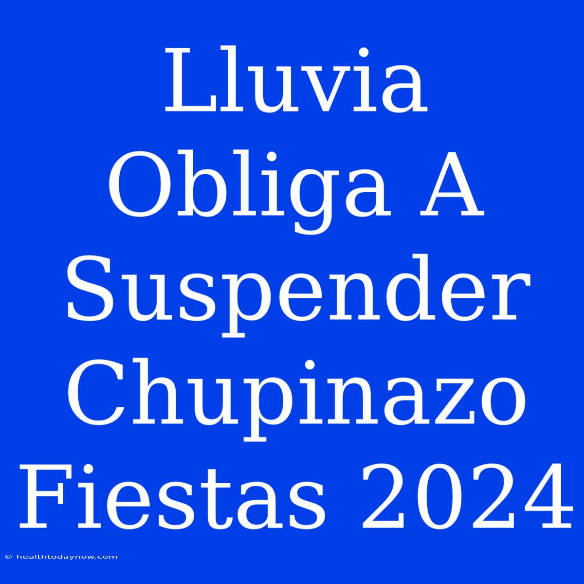 Lluvia Obliga A Suspender Chupinazo Fiestas 2024