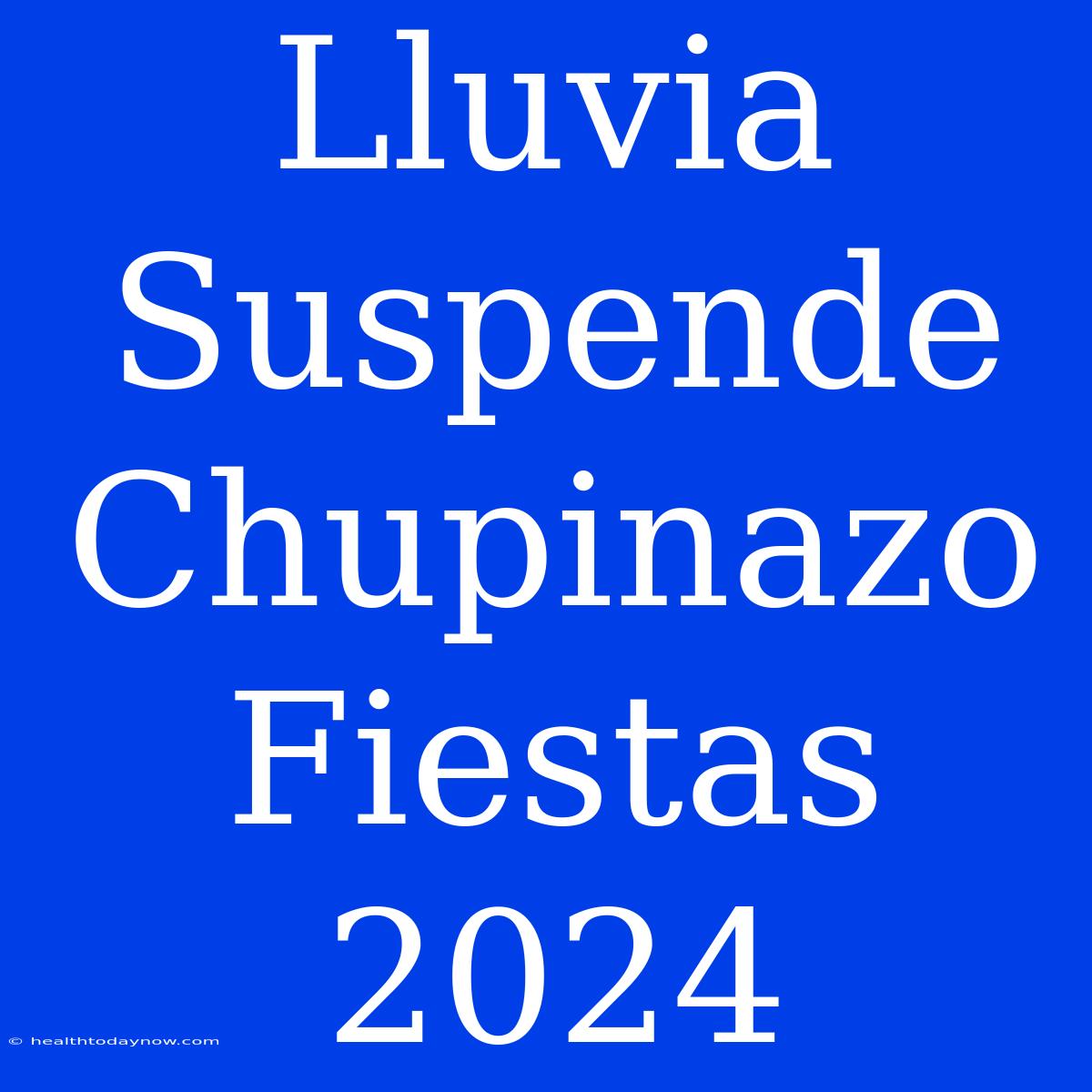 Lluvia Suspende Chupinazo Fiestas 2024