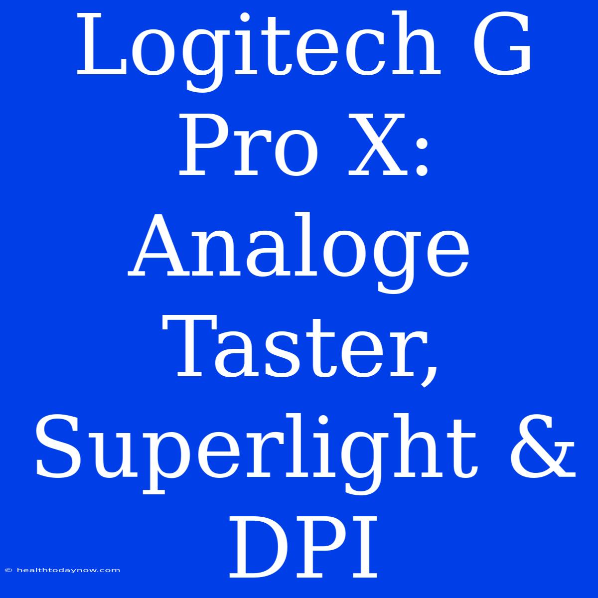 Logitech G Pro X: Analoge Taster, Superlight & DPI