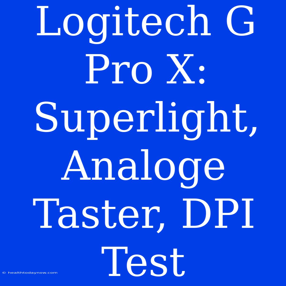 Logitech G Pro X: Superlight, Analoge Taster, DPI Test