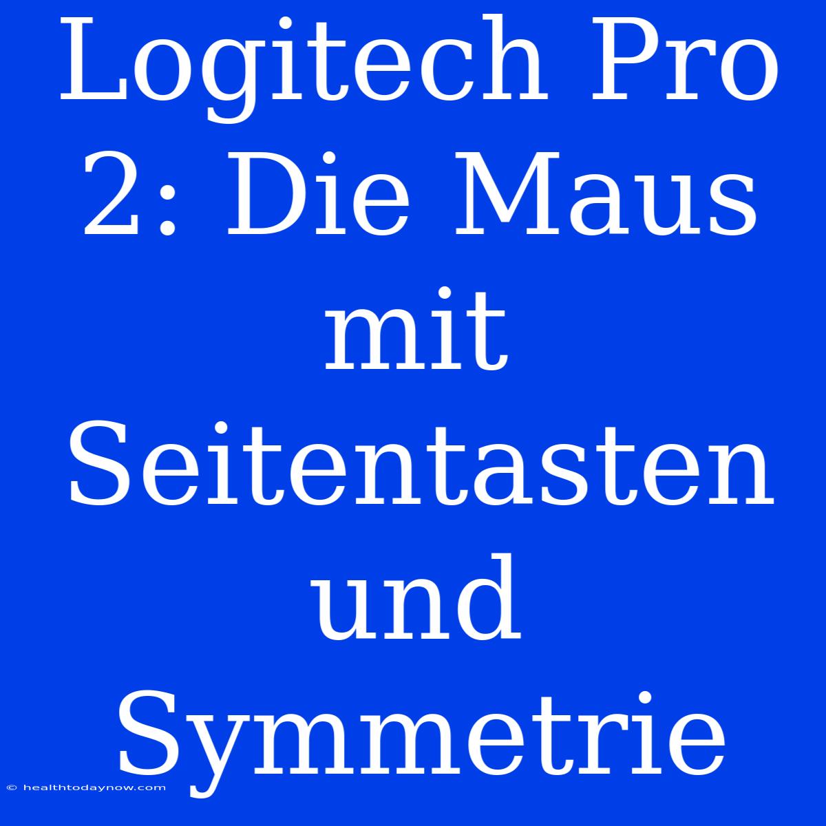 Logitech Pro 2: Die Maus Mit Seitentasten Und Symmetrie