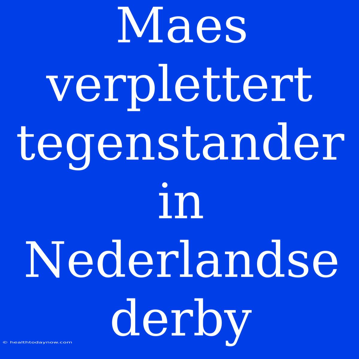 Maes Verplettert Tegenstander In Nederlandse Derby