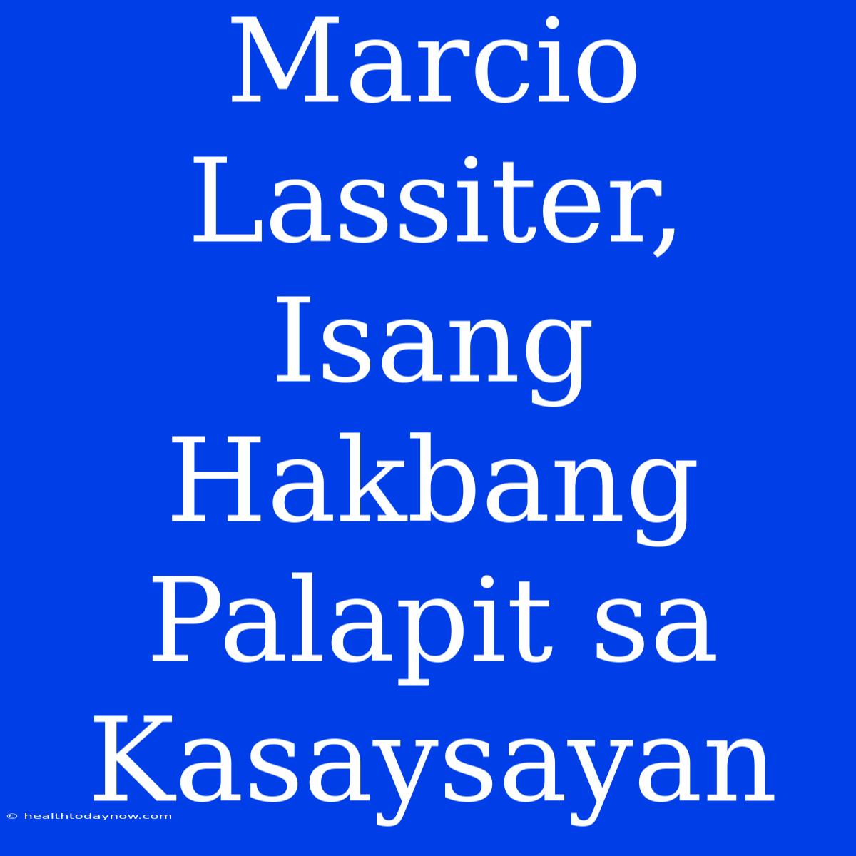 Marcio Lassiter, Isang Hakbang Palapit Sa Kasaysayan 