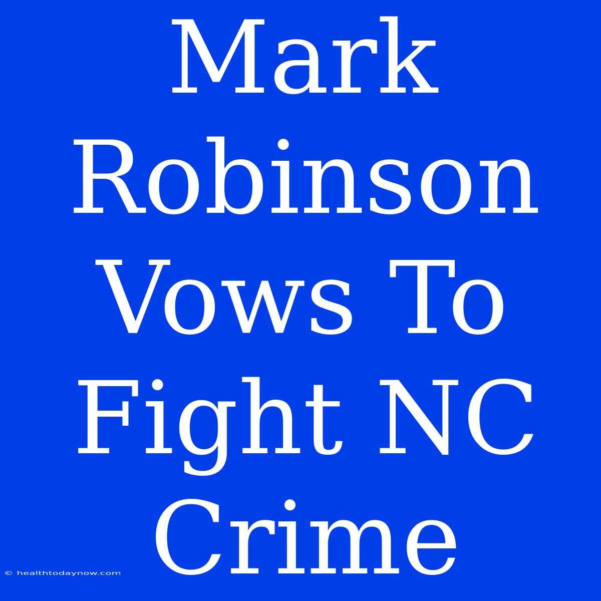 Mark Robinson Vows To Fight NC Crime 