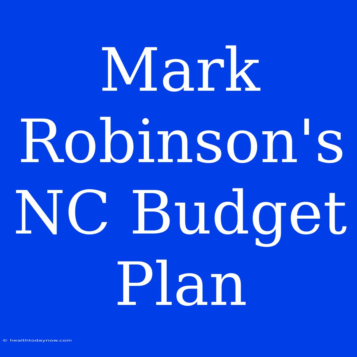 Mark Robinson's NC Budget Plan 