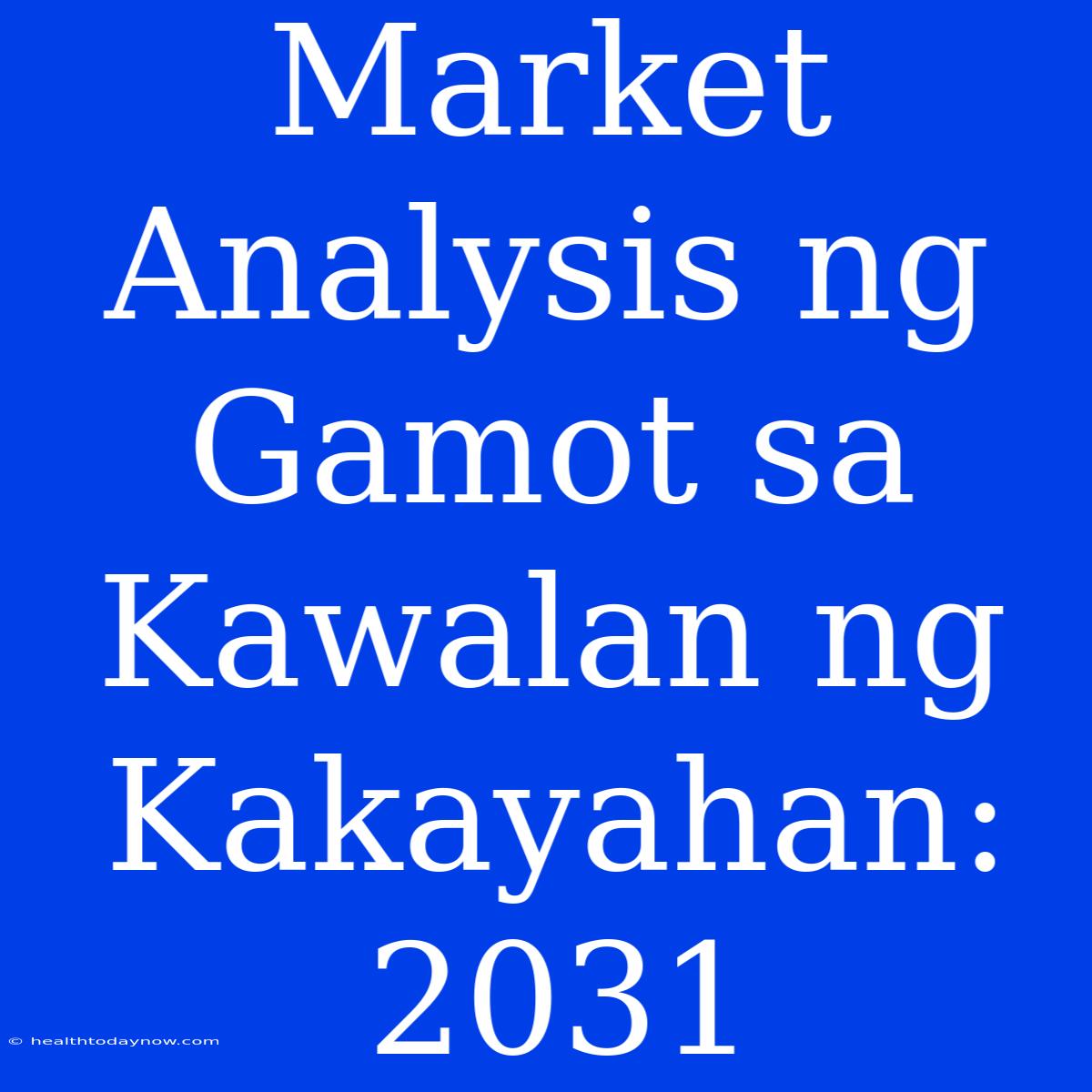 Market Analysis Ng Gamot Sa Kawalan Ng Kakayahan: 2031