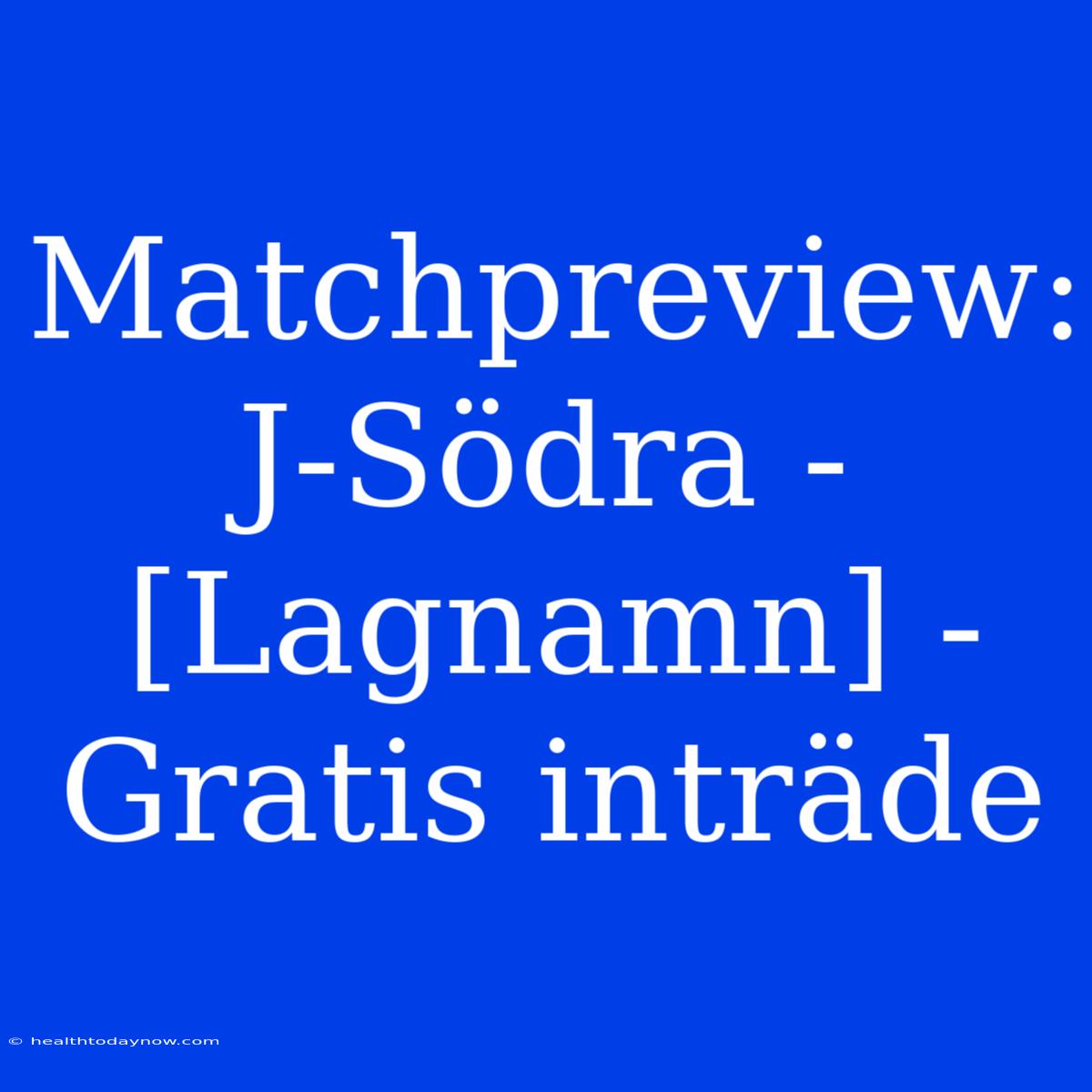 Matchpreview: J-Södra - [Lagnamn] - Gratis Inträde