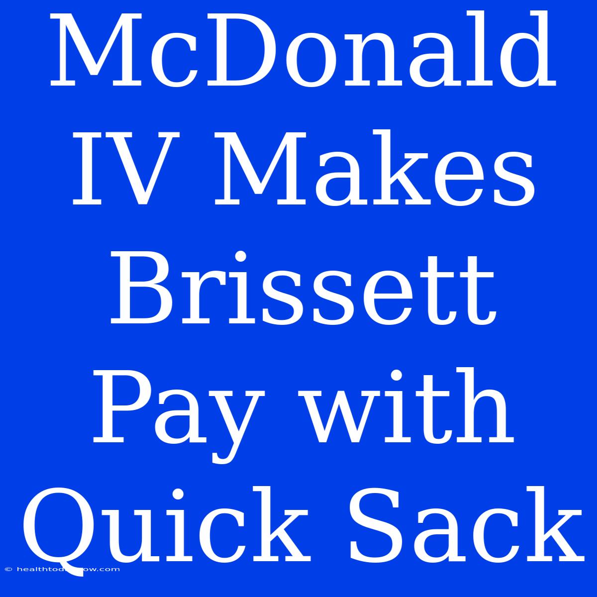 McDonald IV Makes Brissett Pay With Quick Sack