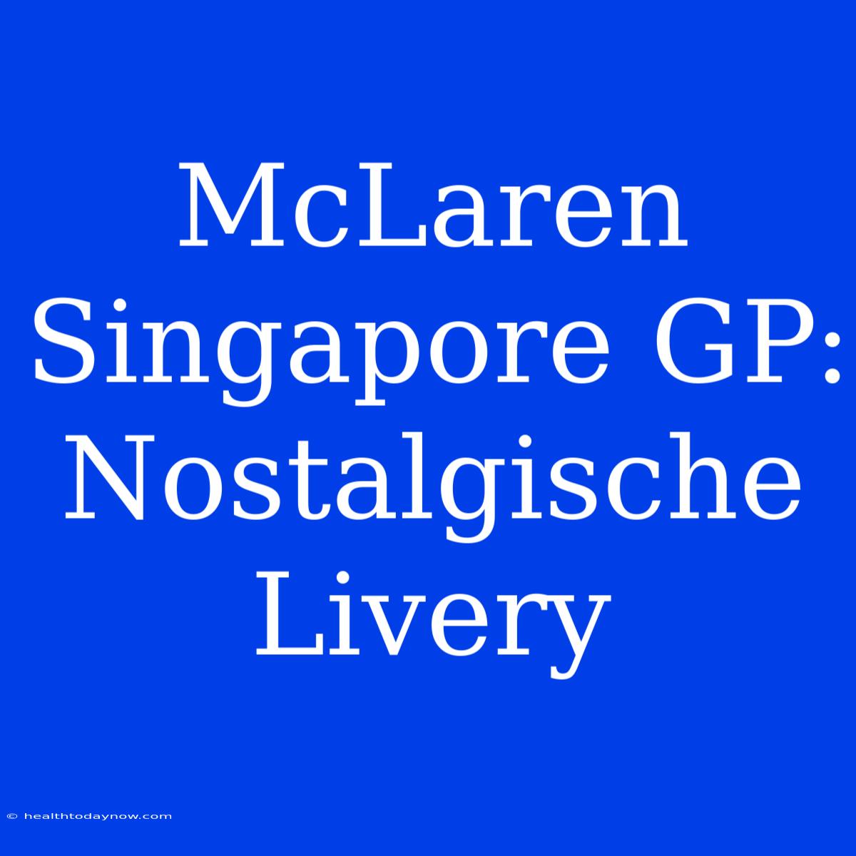 McLaren Singapore GP:  Nostalgische Livery