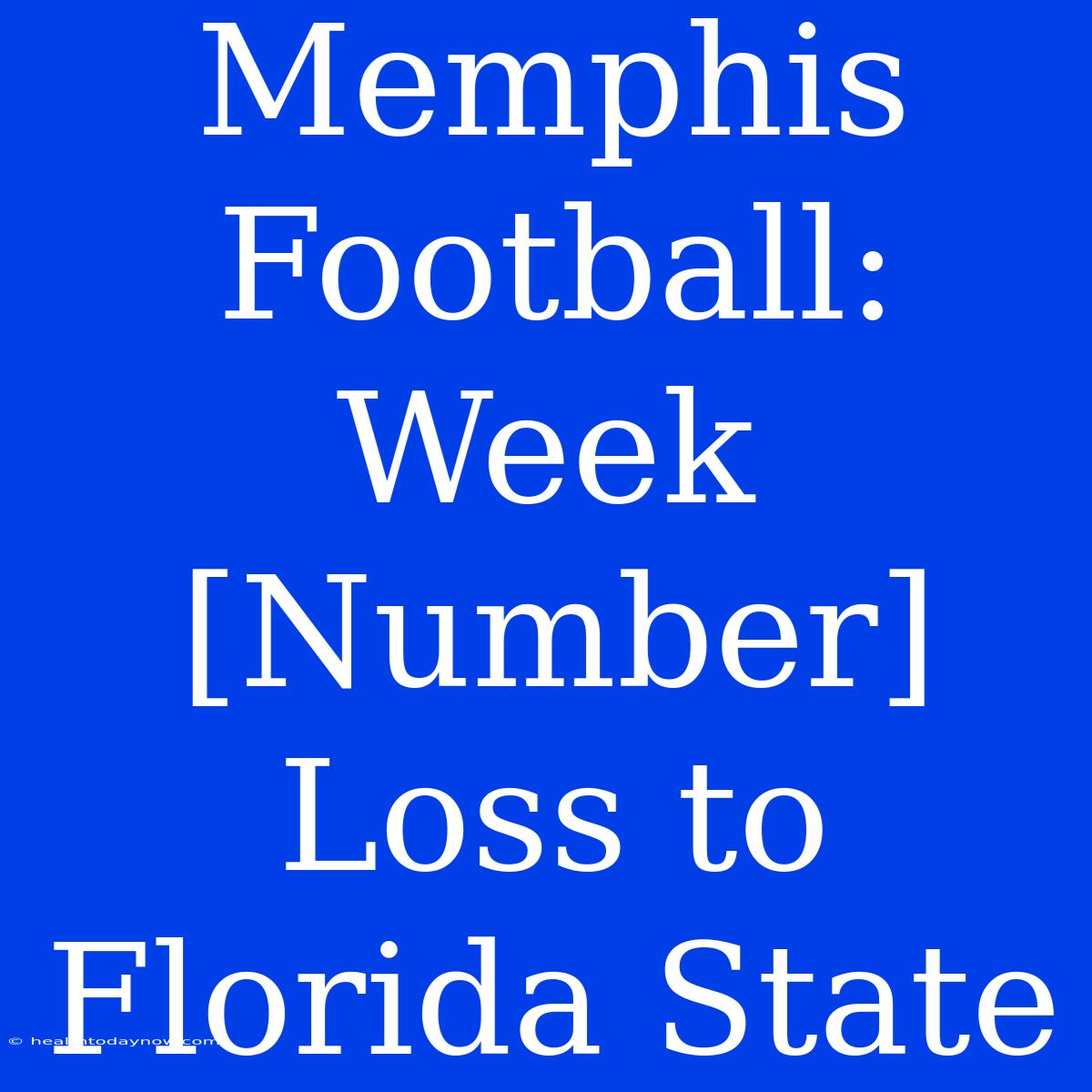 Memphis Football: Week [Number] Loss To Florida State