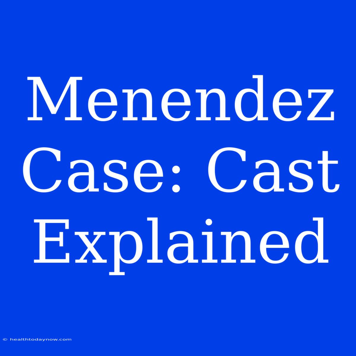 Menendez Case: Cast Explained