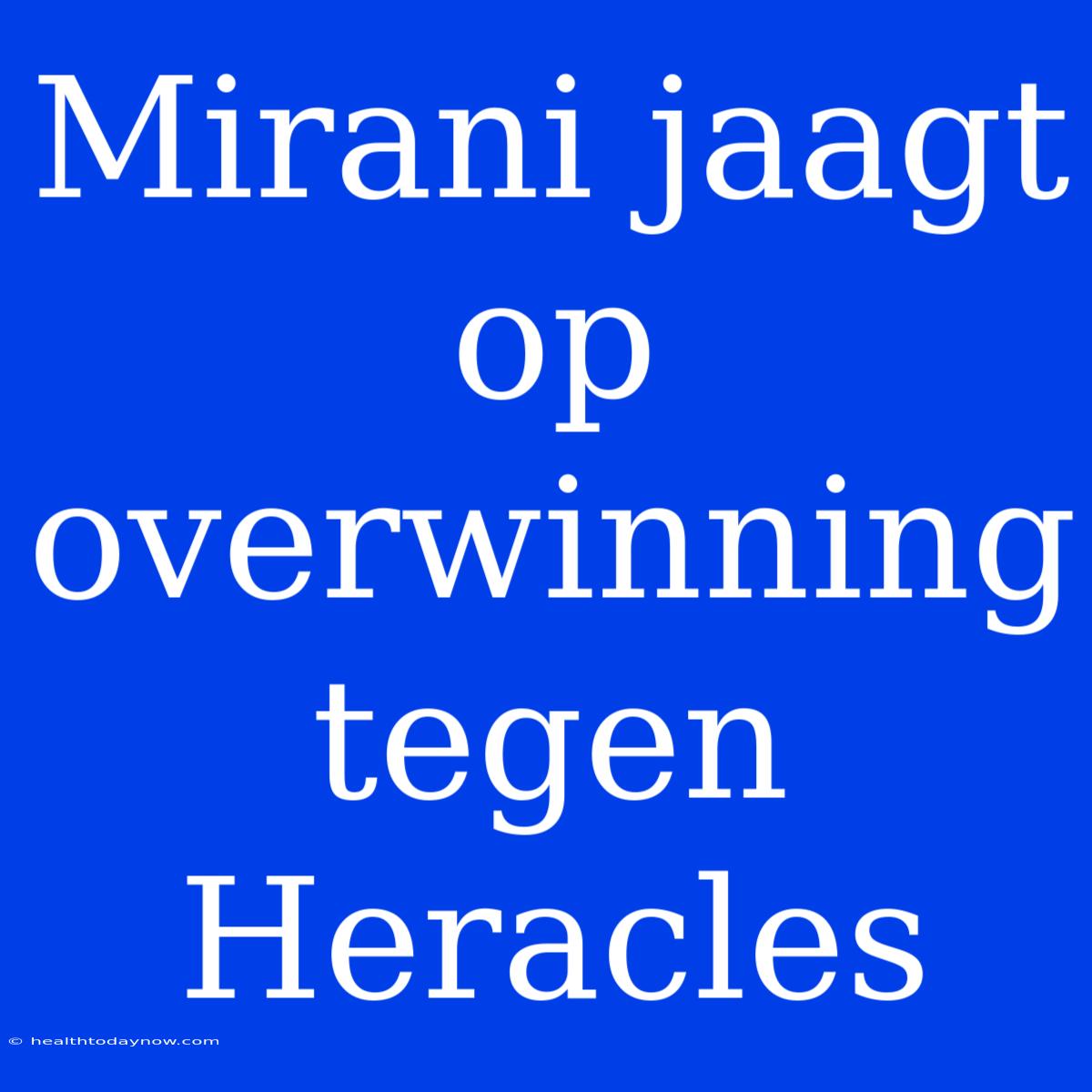 Mirani Jaagt Op Overwinning Tegen Heracles