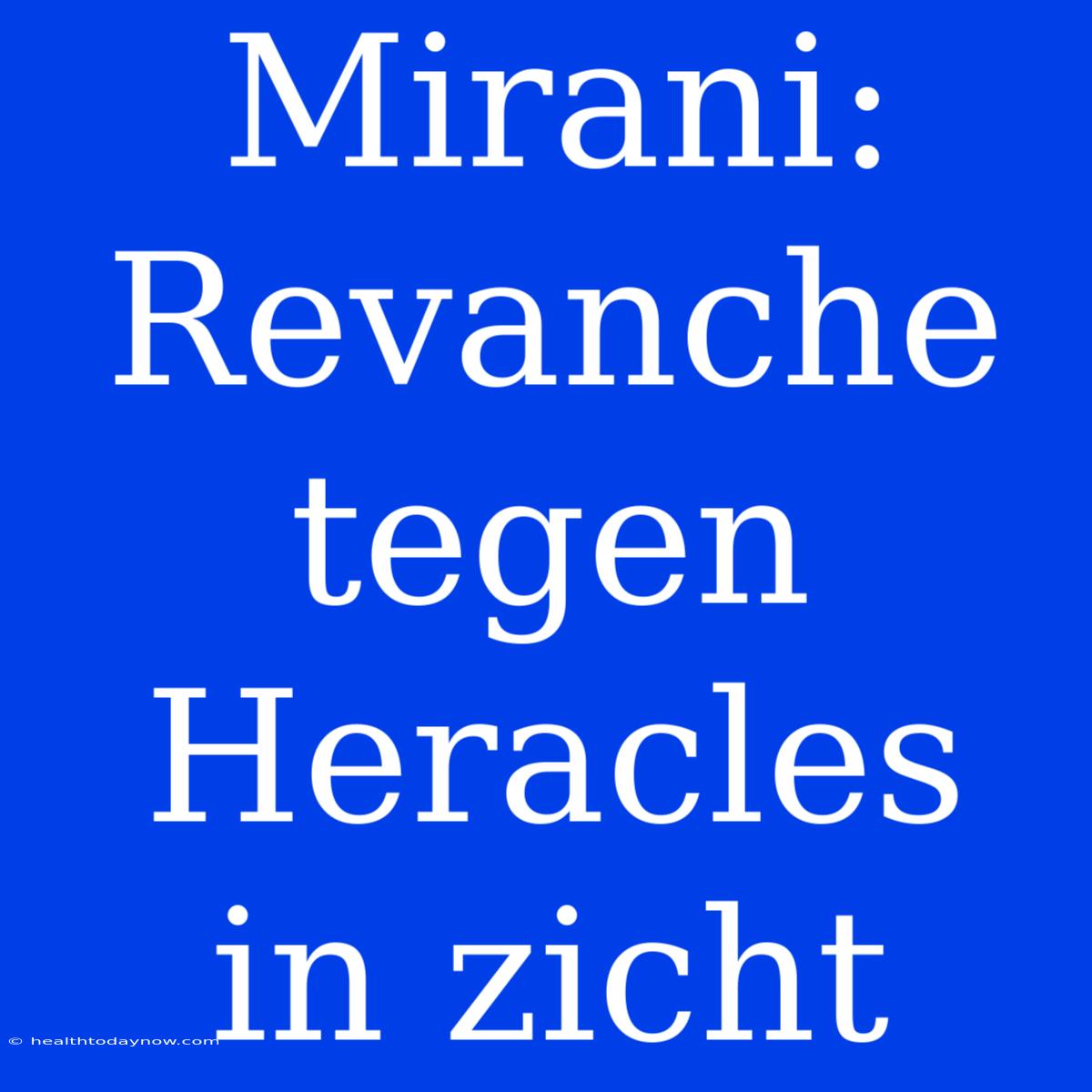 Mirani: Revanche Tegen Heracles In Zicht