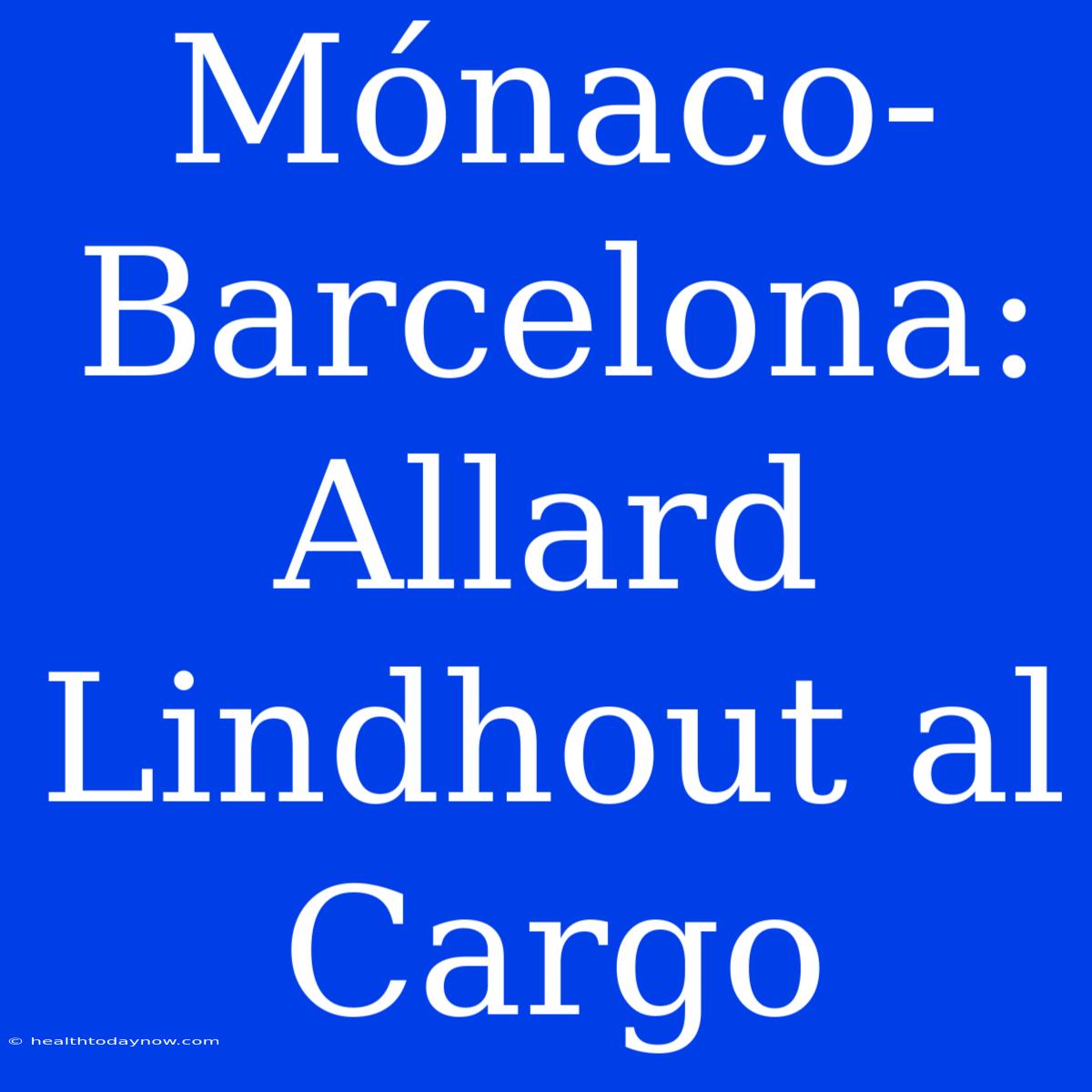 Mónaco-Barcelona: Allard Lindhout Al Cargo