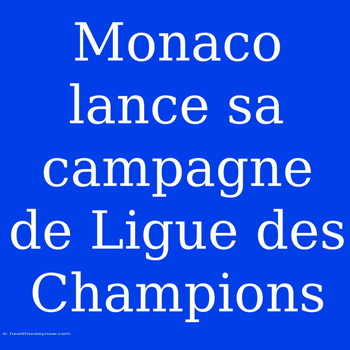 Monaco Lance Sa Campagne De Ligue Des Champions