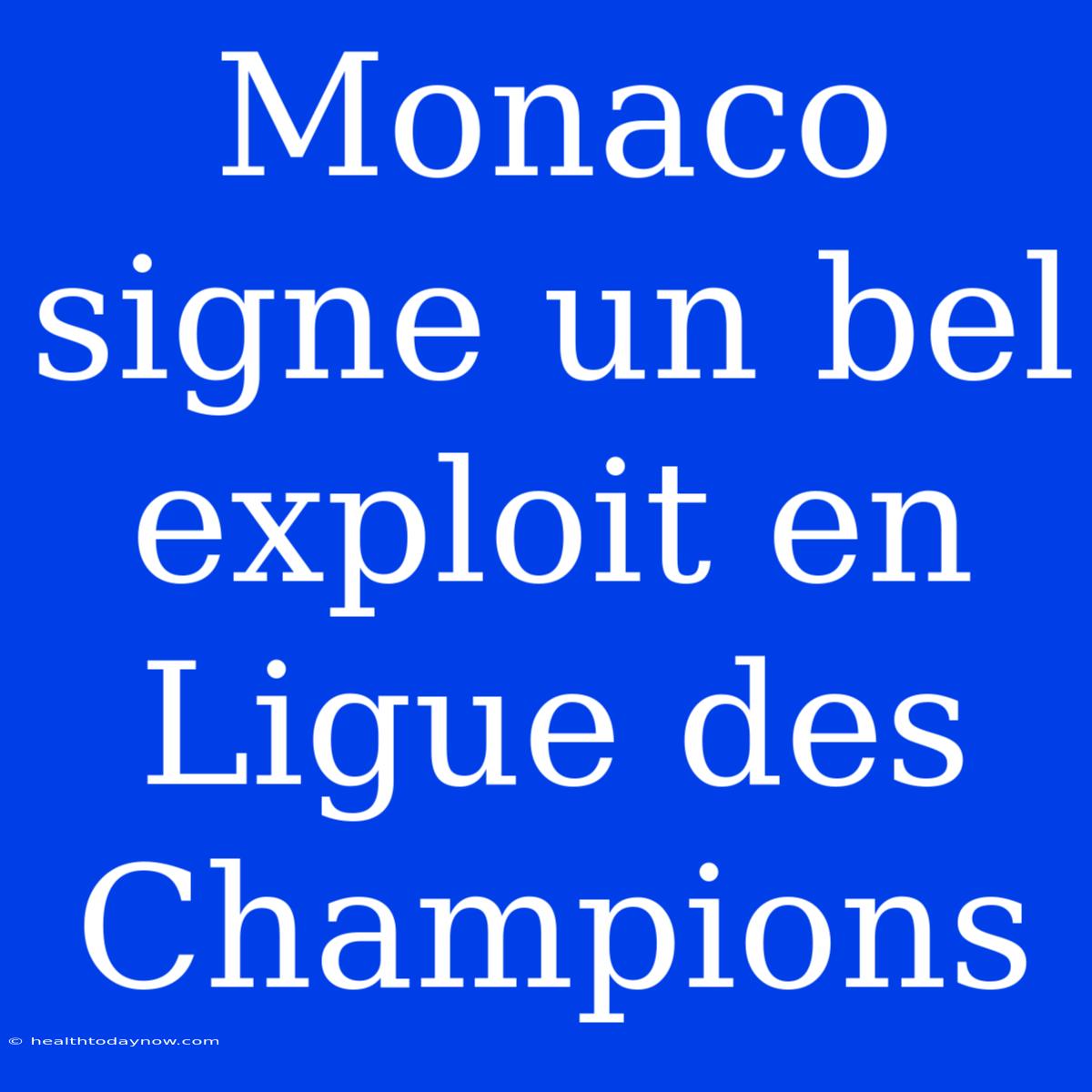 Monaco Signe Un Bel Exploit En Ligue Des Champions