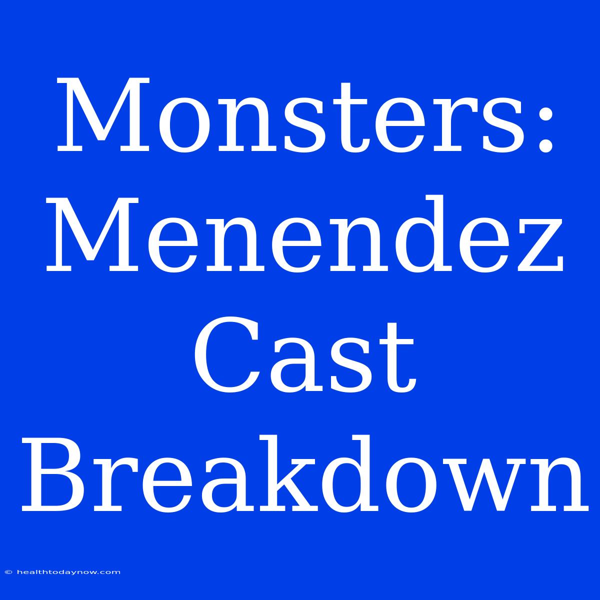 Monsters: Menendez Cast Breakdown