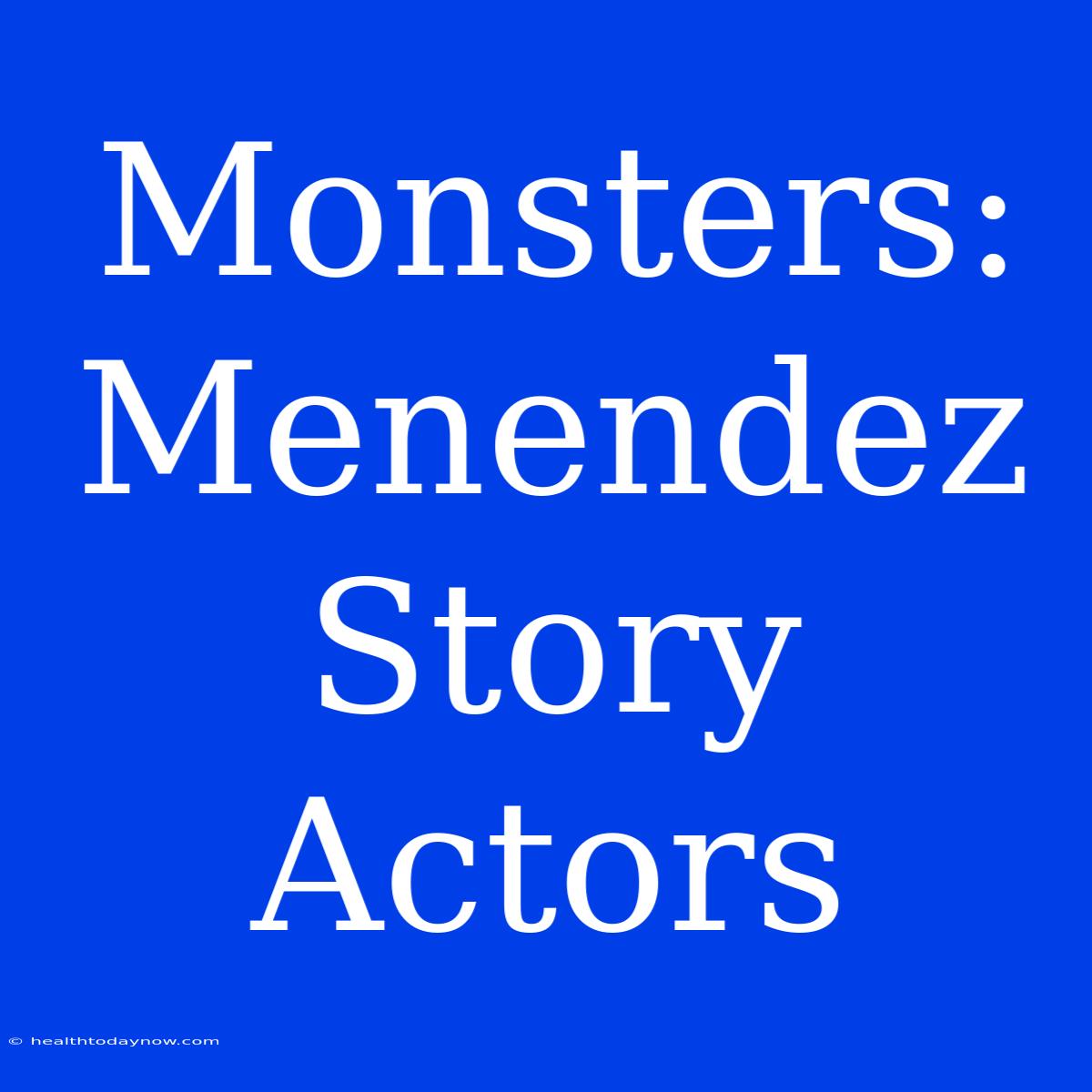 Monsters: Menendez Story Actors