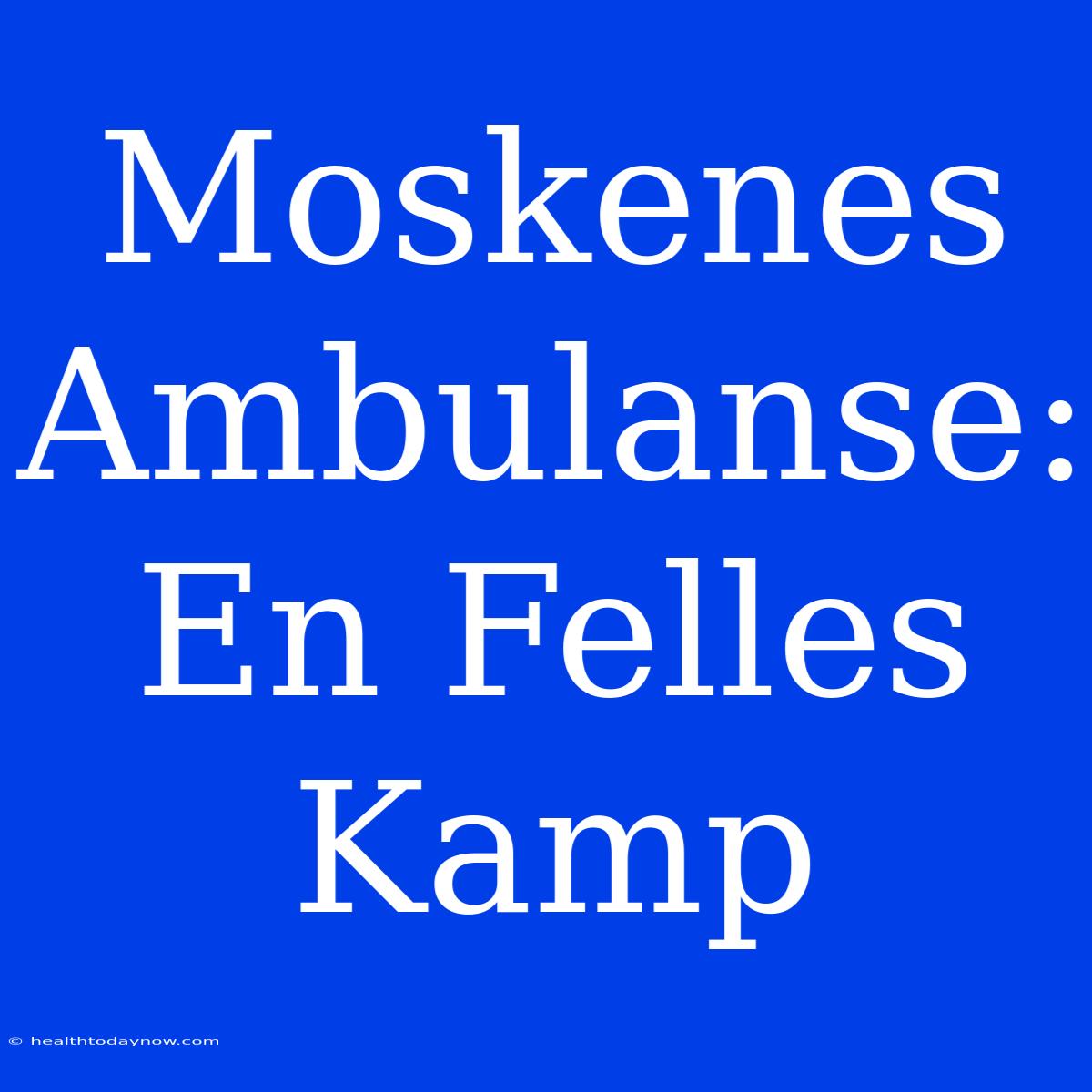 Moskenes Ambulanse: En Felles Kamp