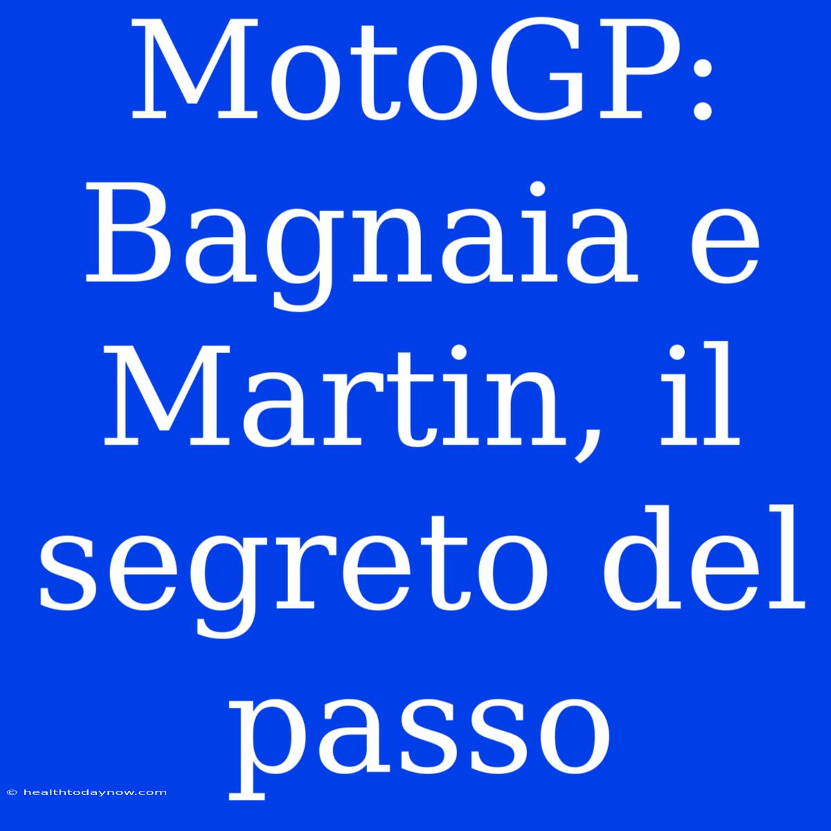 MotoGP: Bagnaia E Martin, Il Segreto Del Passo