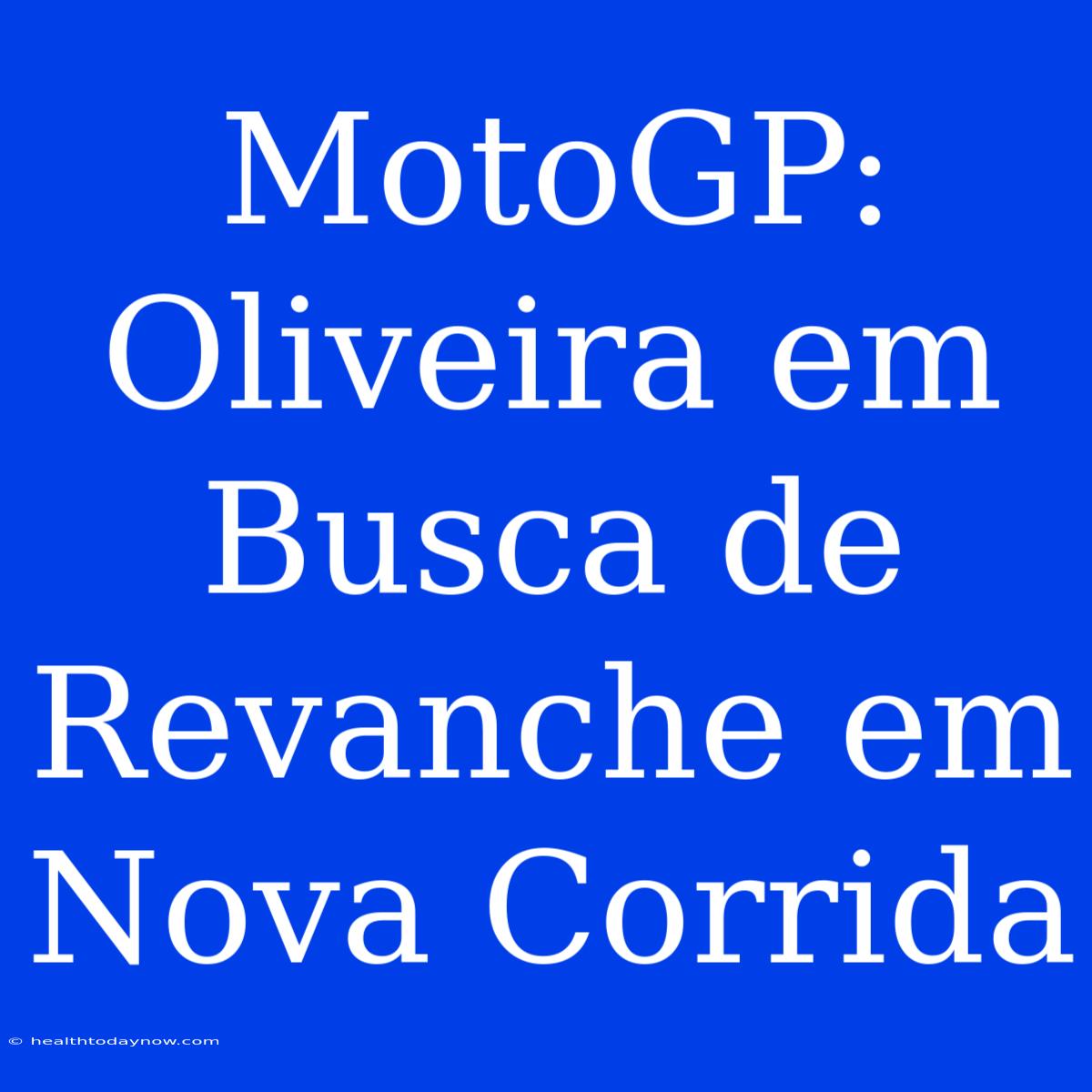 MotoGP: Oliveira Em Busca De Revanche Em Nova Corrida