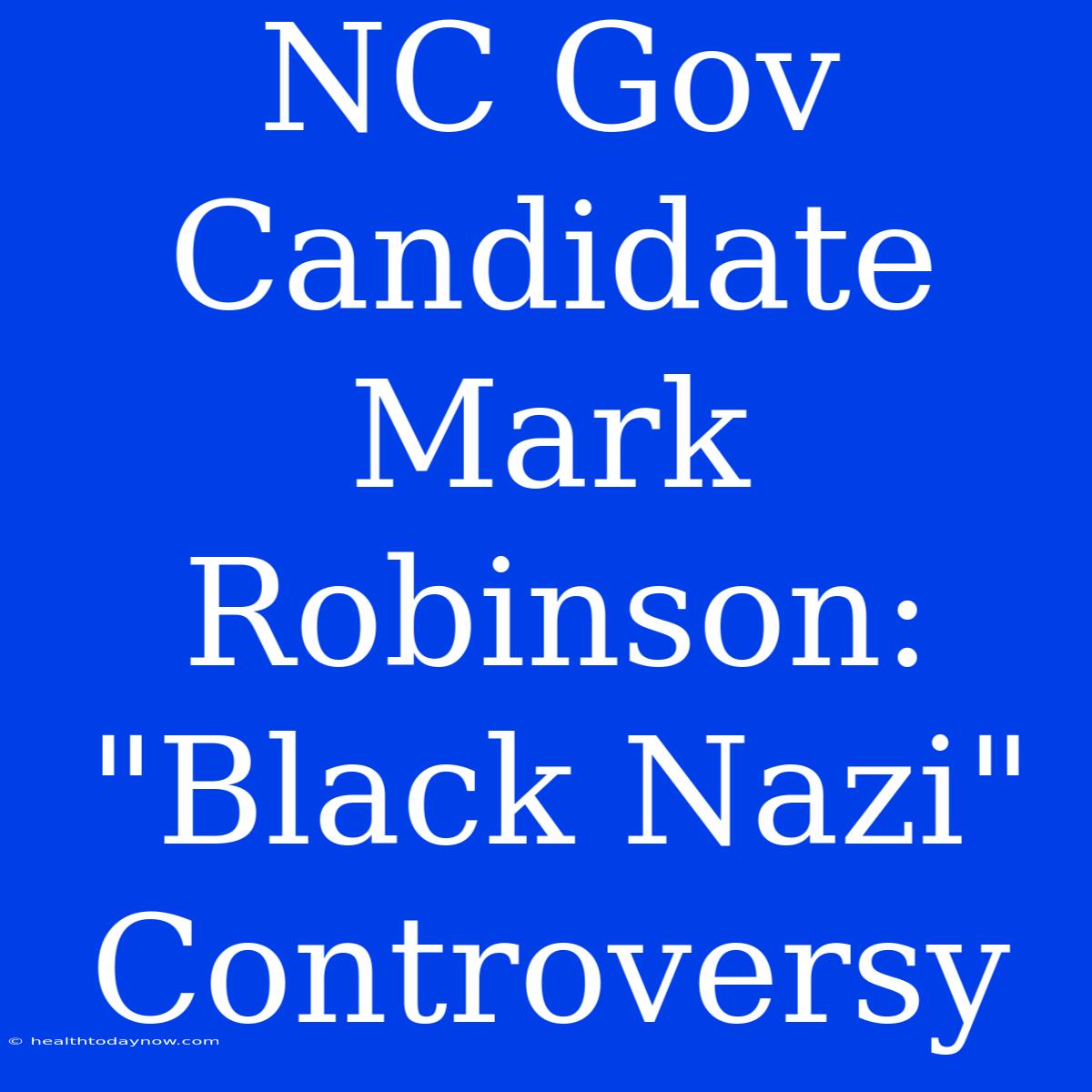 NC Gov Candidate Mark Robinson: 