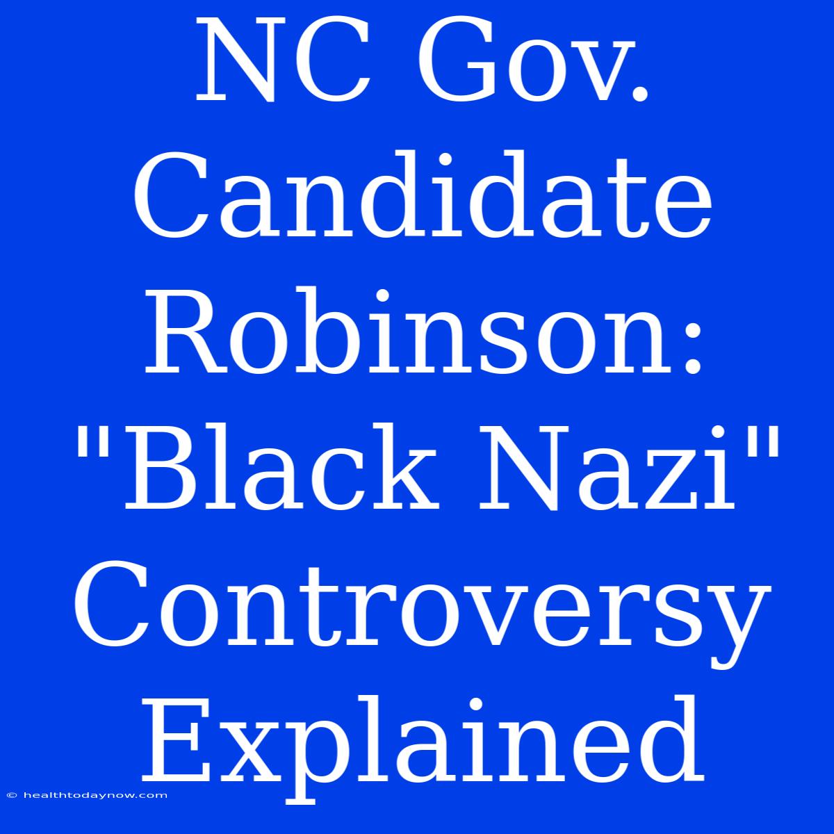 NC Gov. Candidate Robinson: 