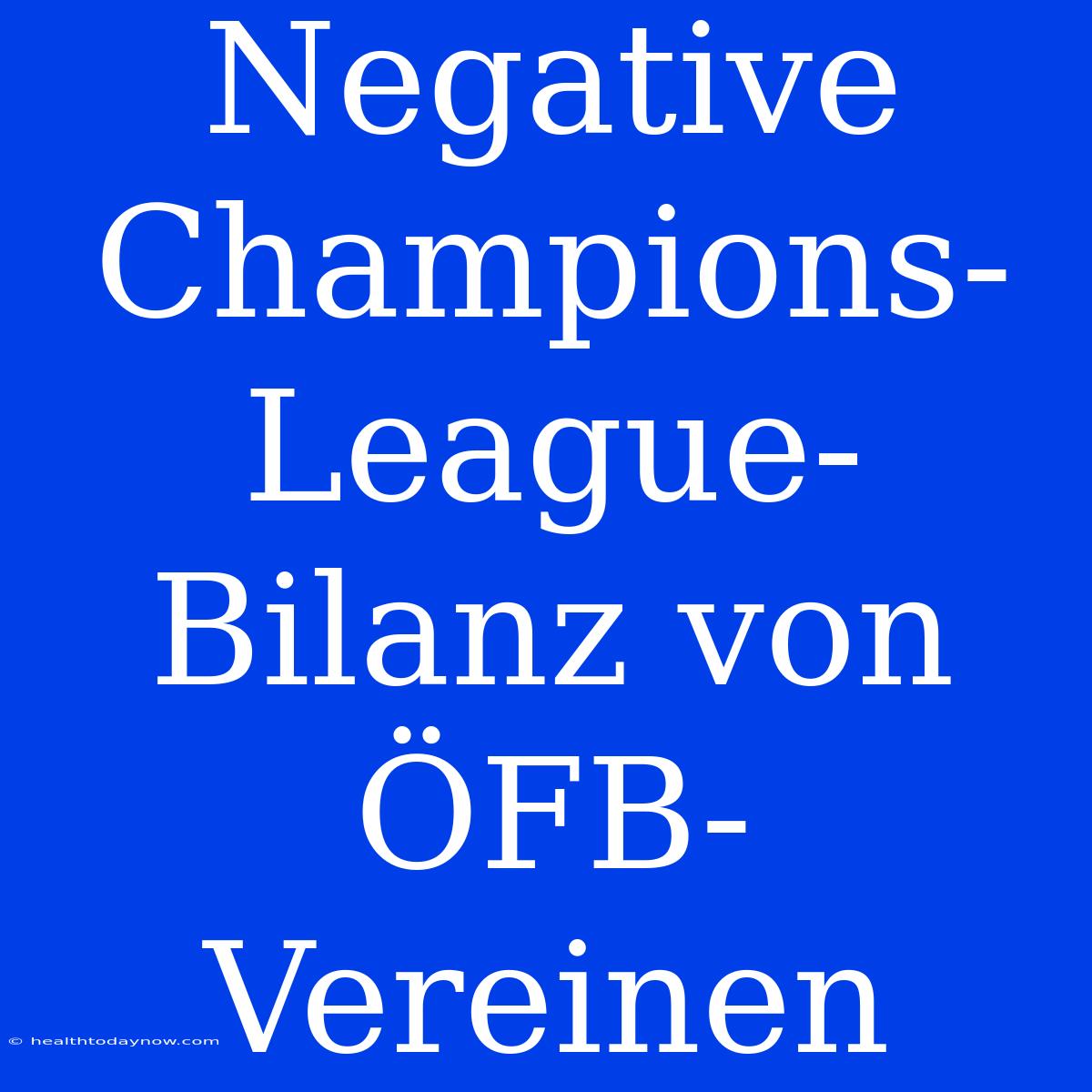 Negative Champions-League-Bilanz Von ÖFB-Vereinen