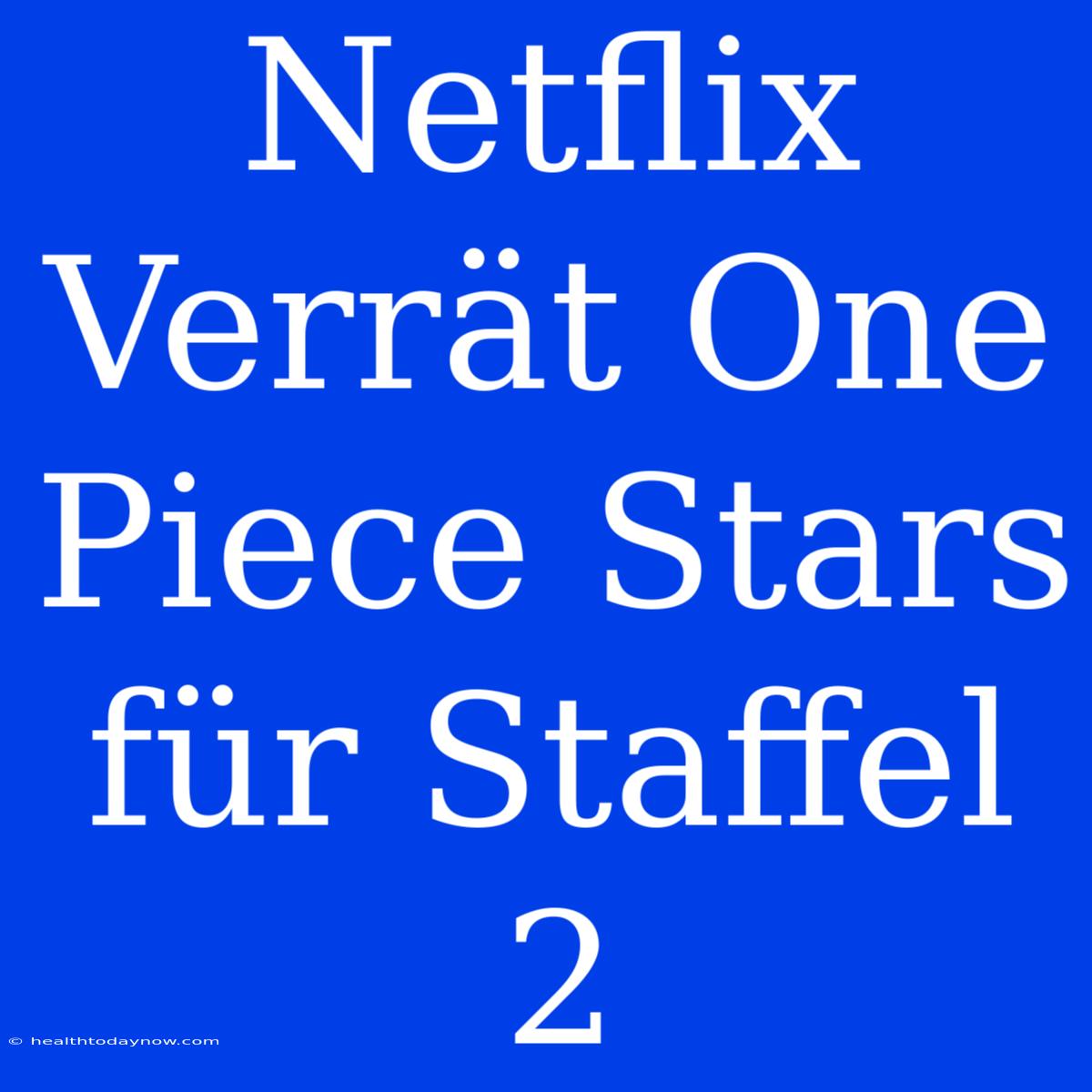 Netflix Verrät One Piece Stars Für Staffel 2