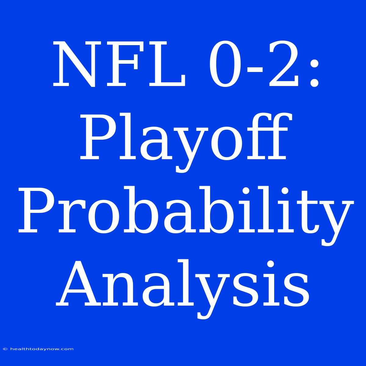 NFL 0-2: Playoff Probability Analysis