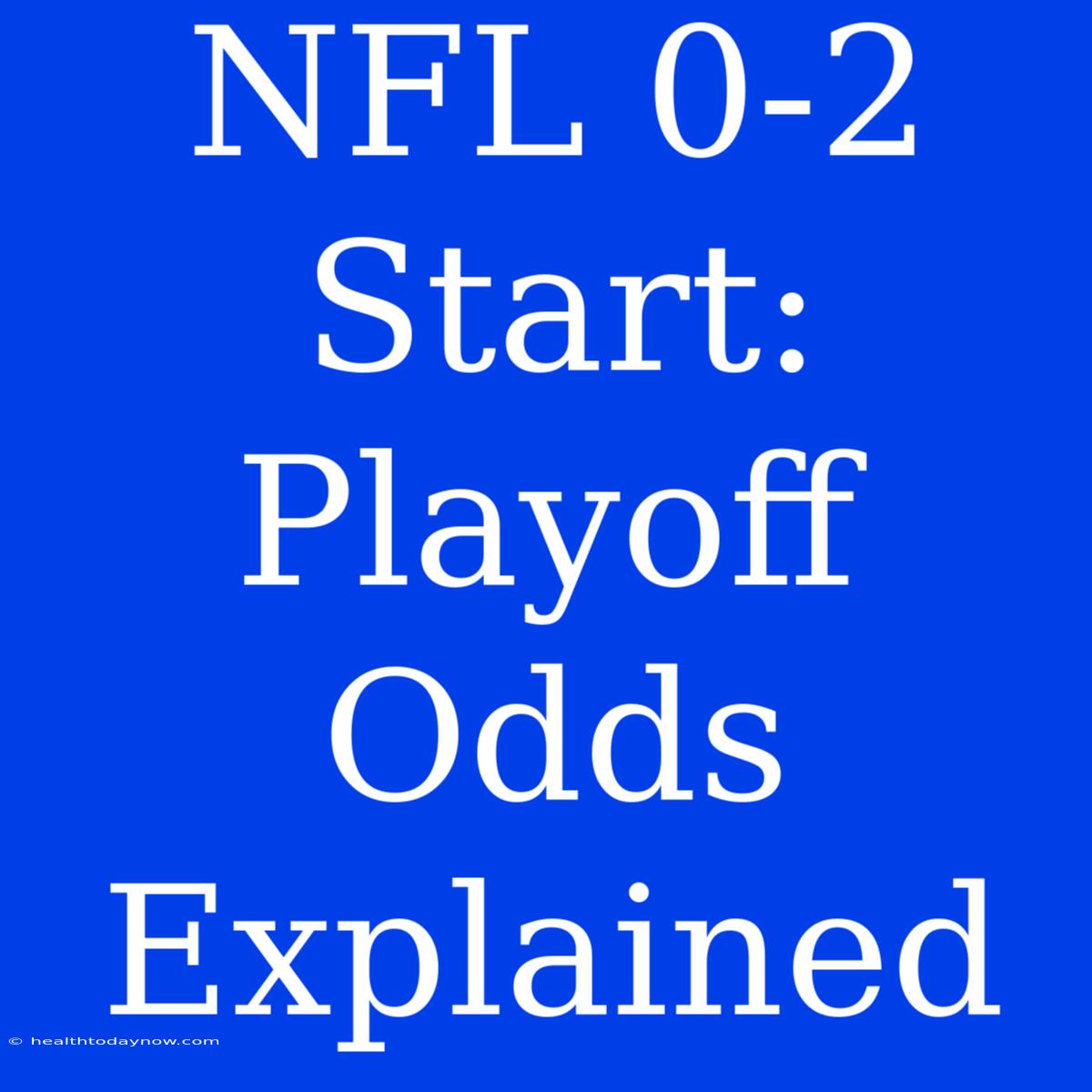 NFL 0-2 Start: Playoff Odds Explained