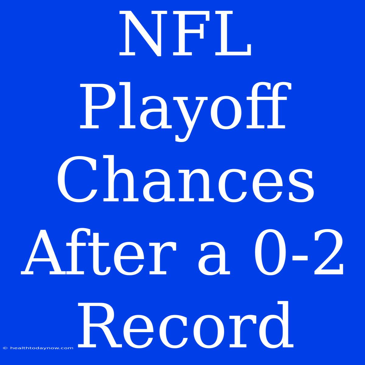 NFL Playoff Chances After A 0-2 Record