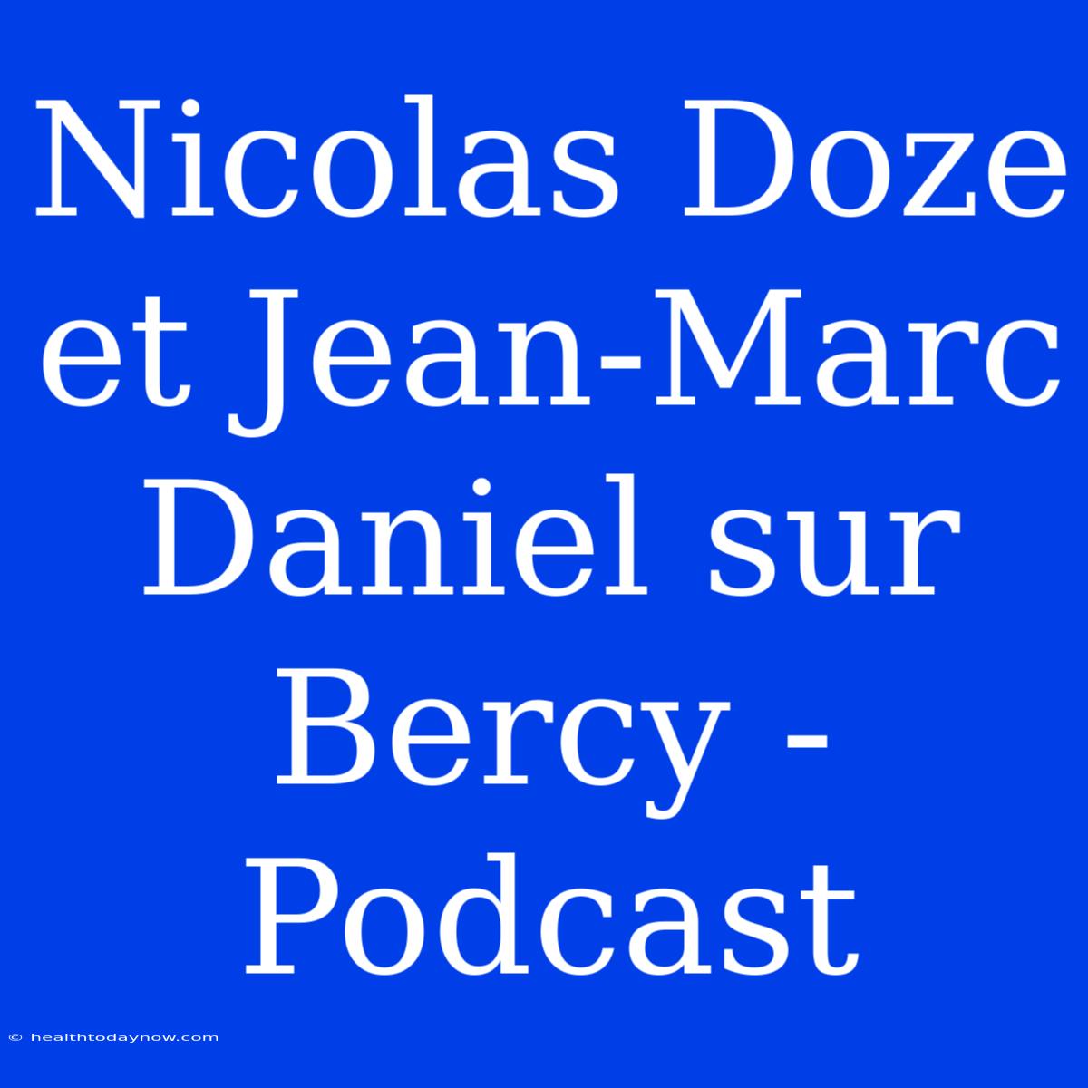 Nicolas Doze Et Jean-Marc Daniel Sur Bercy - Podcast