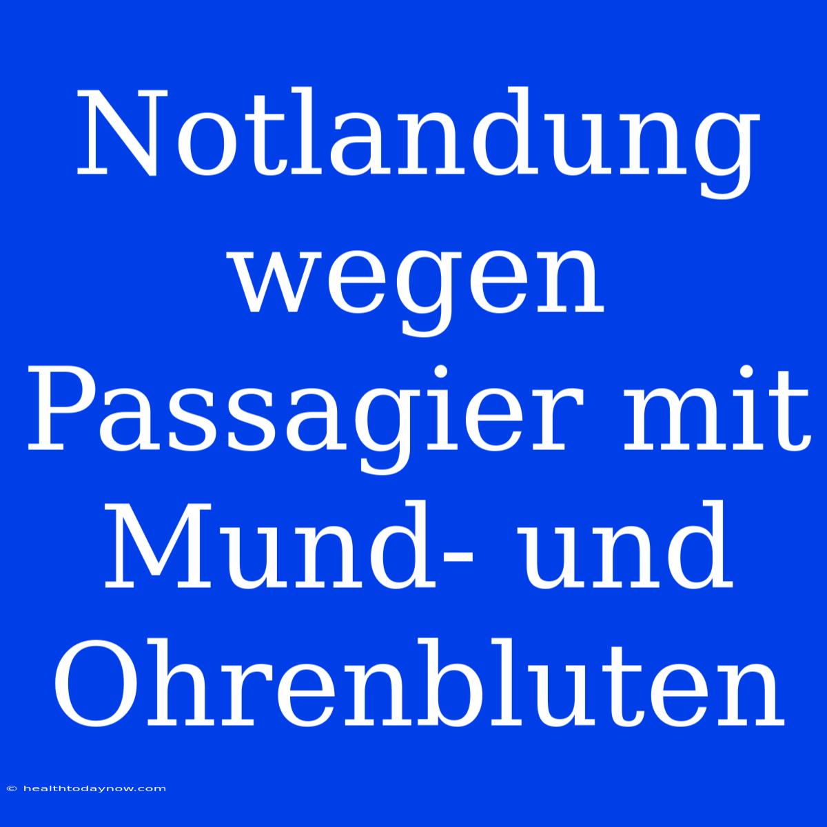 Notlandung Wegen Passagier Mit Mund- Und Ohrenbluten