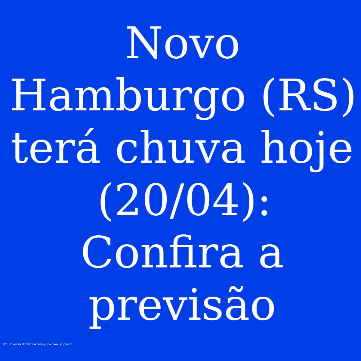 Novo Hamburgo (RS) Terá Chuva Hoje (20/04): Confira A Previsão