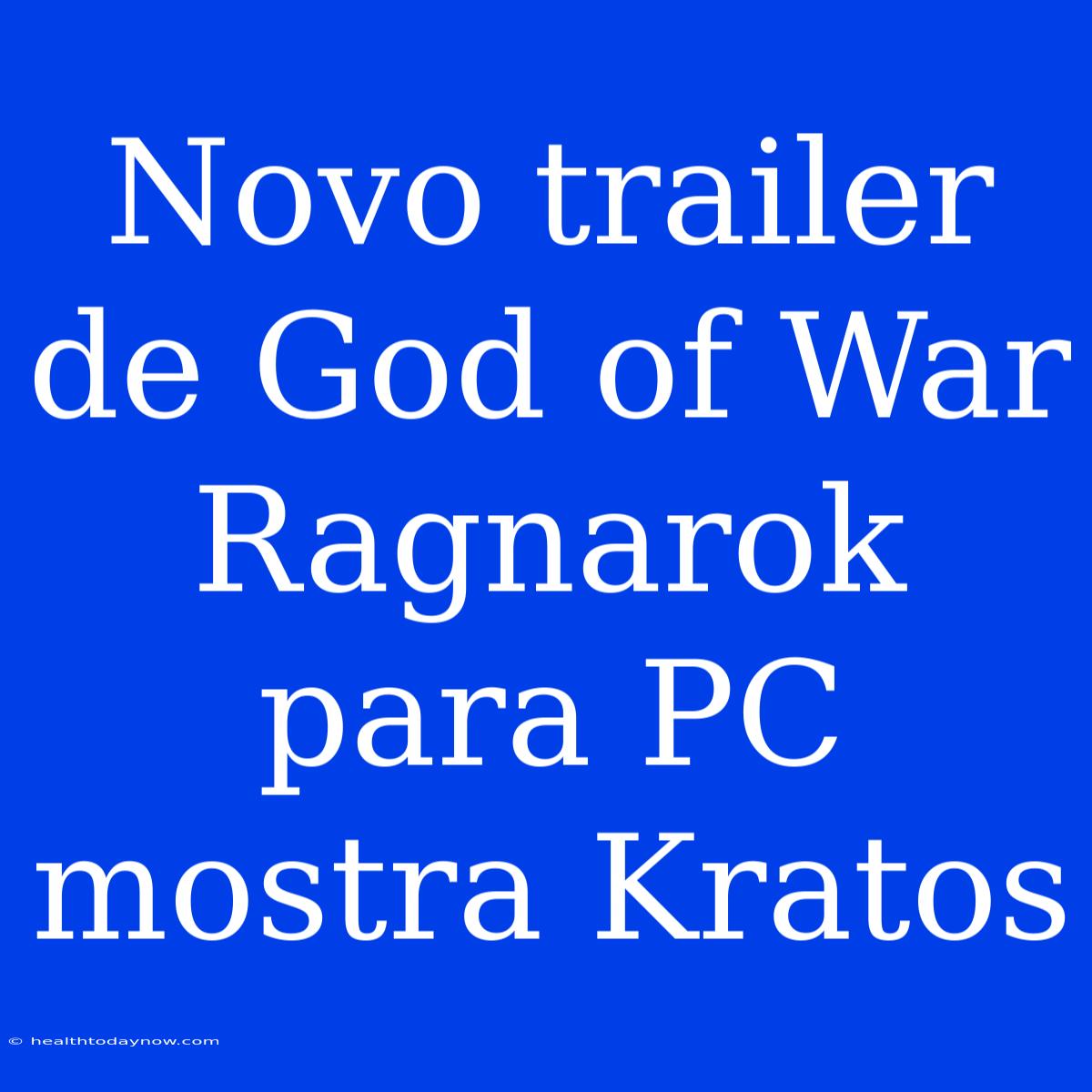 Novo Trailer De God Of War Ragnarok Para PC Mostra Kratos