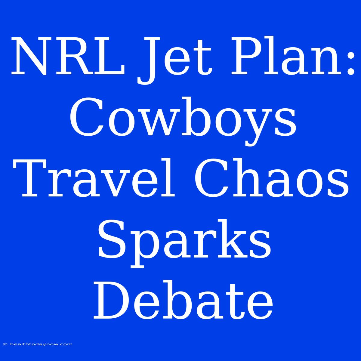 NRL Jet Plan: Cowboys Travel Chaos Sparks Debate