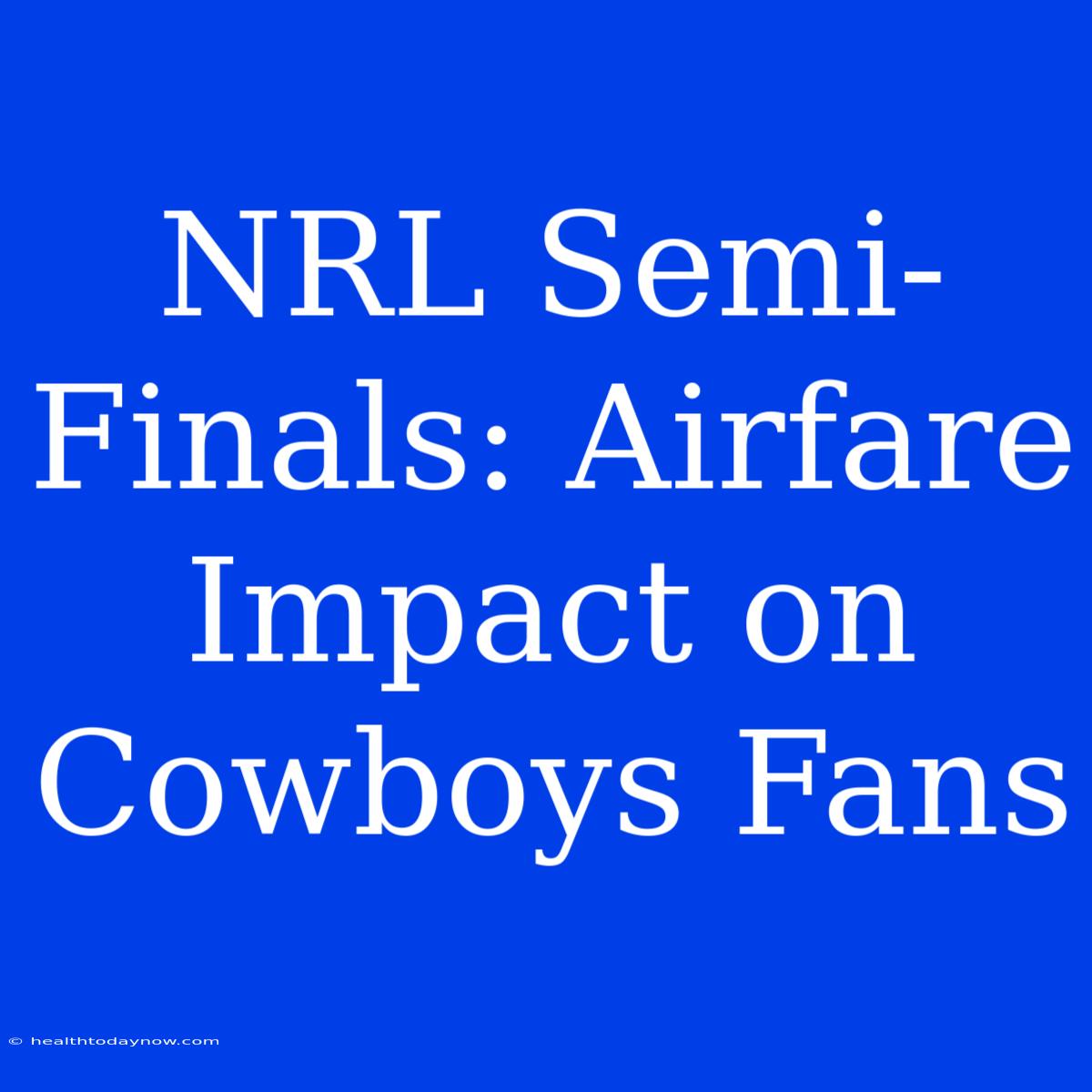 NRL Semi-Finals: Airfare Impact On Cowboys Fans