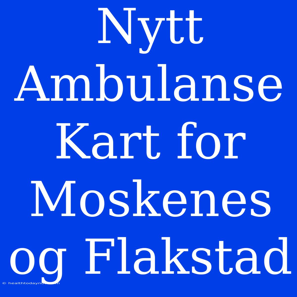 Nytt Ambulanse Kart For Moskenes Og Flakstad