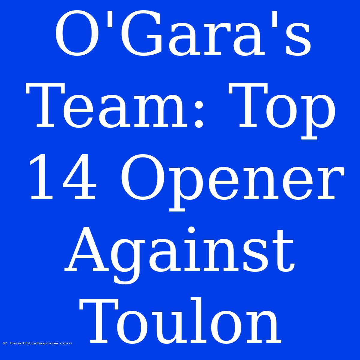 O'Gara's Team: Top 14 Opener Against Toulon