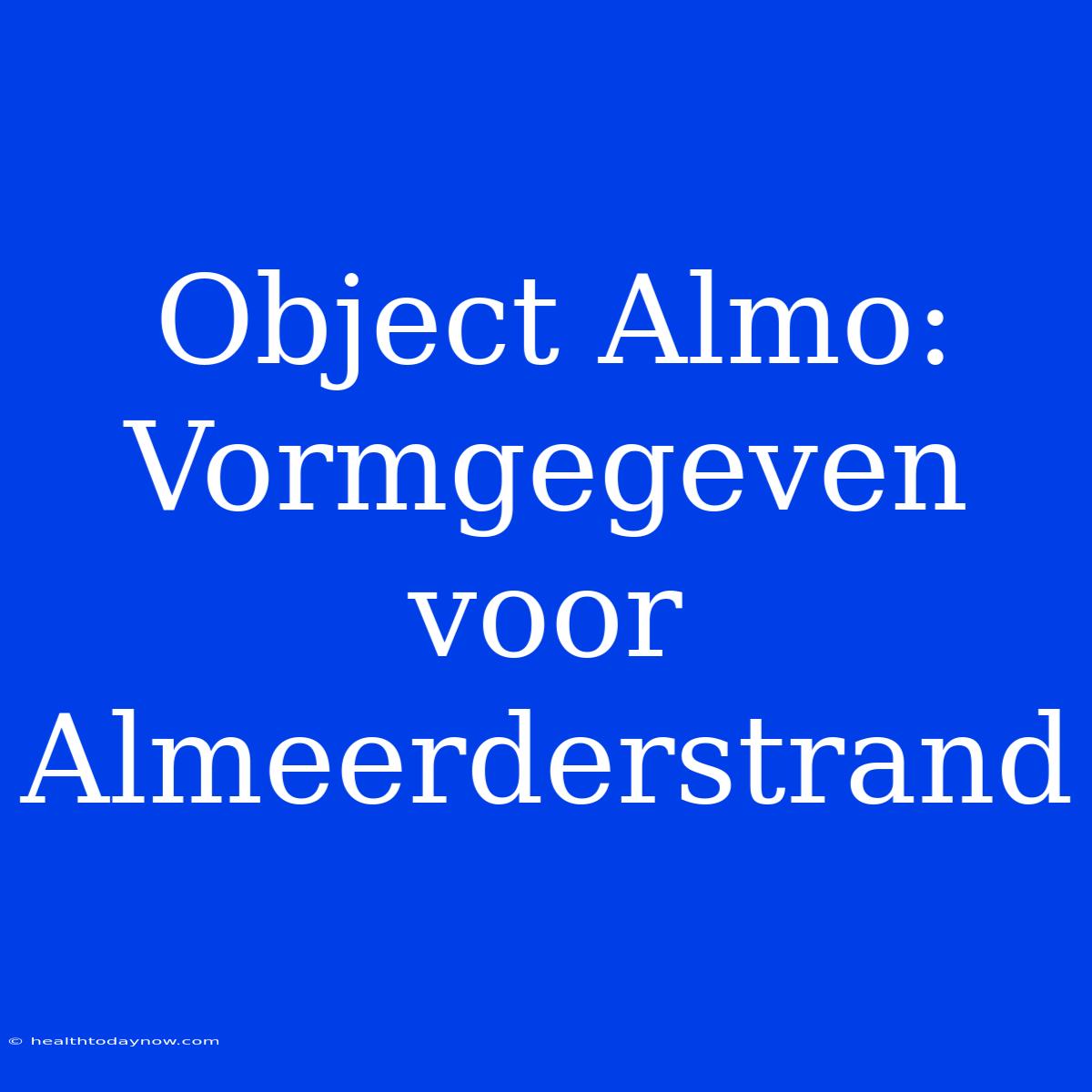 Object Almo: Vormgegeven Voor Almeerderstrand