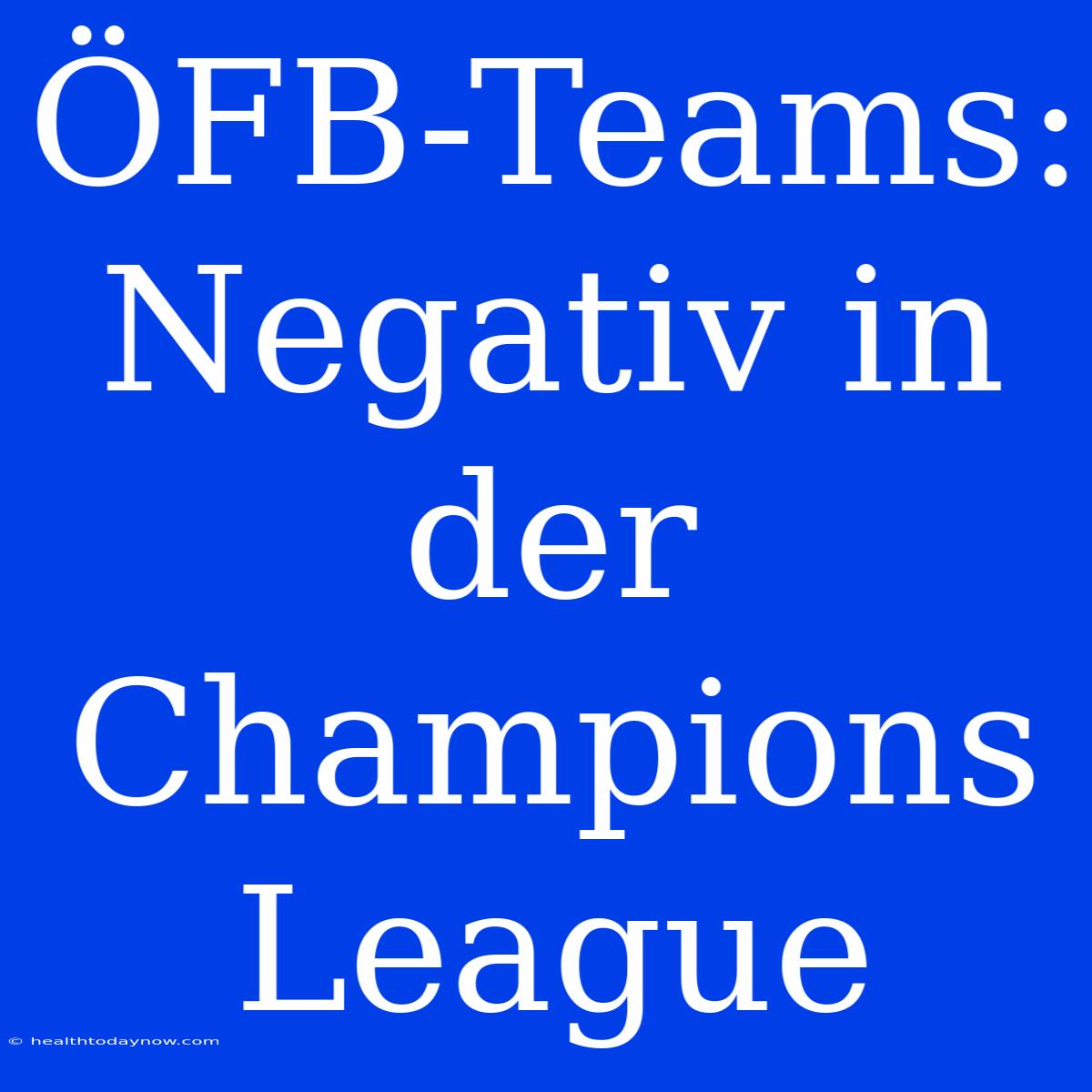 ÖFB-Teams: Negativ In Der Champions League