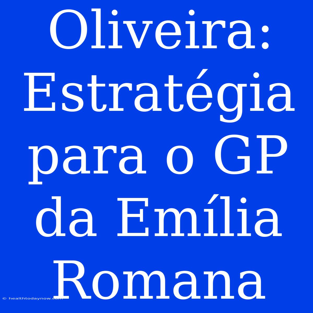 Oliveira: Estratégia Para O GP Da Emília Romana