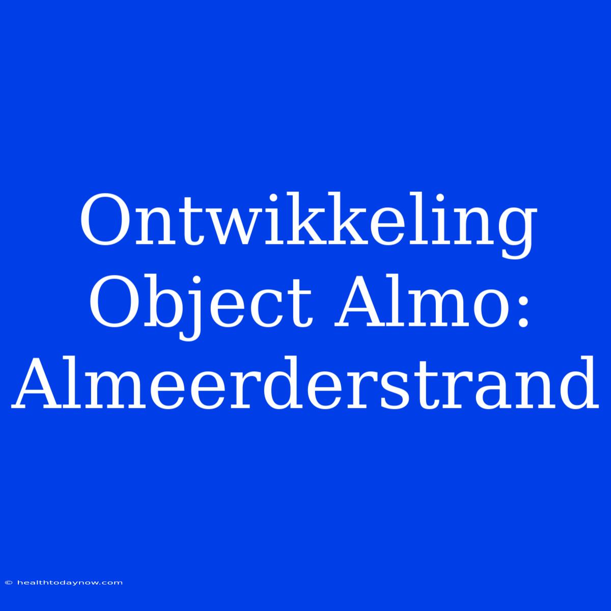 Ontwikkeling Object Almo: Almeerderstrand