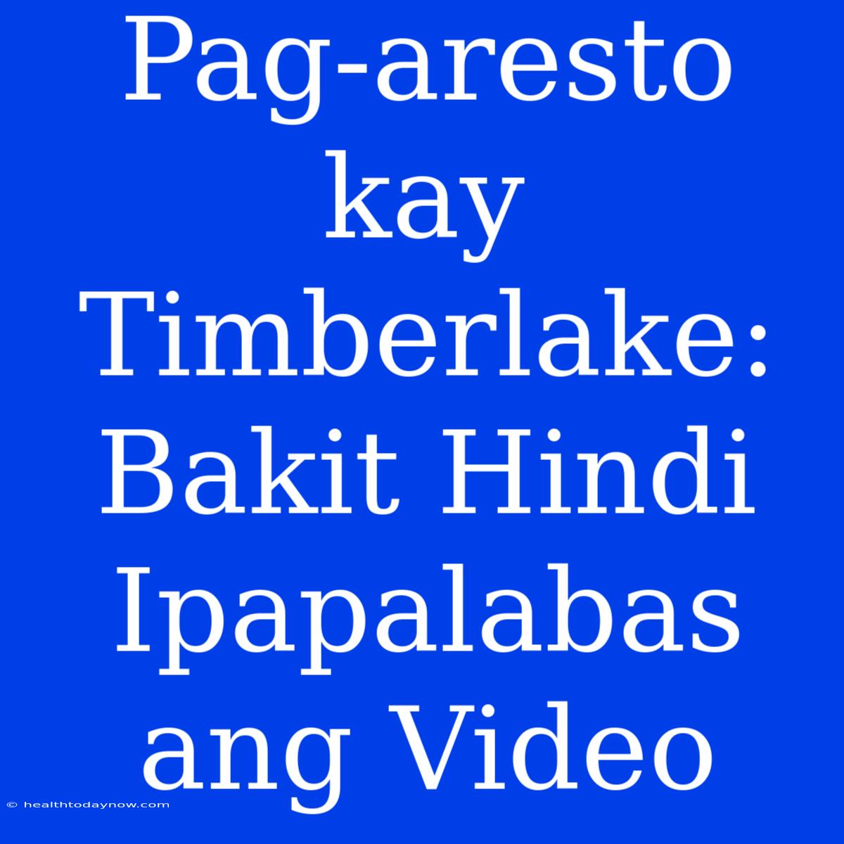 Pag-aresto Kay Timberlake: Bakit Hindi Ipapalabas Ang Video