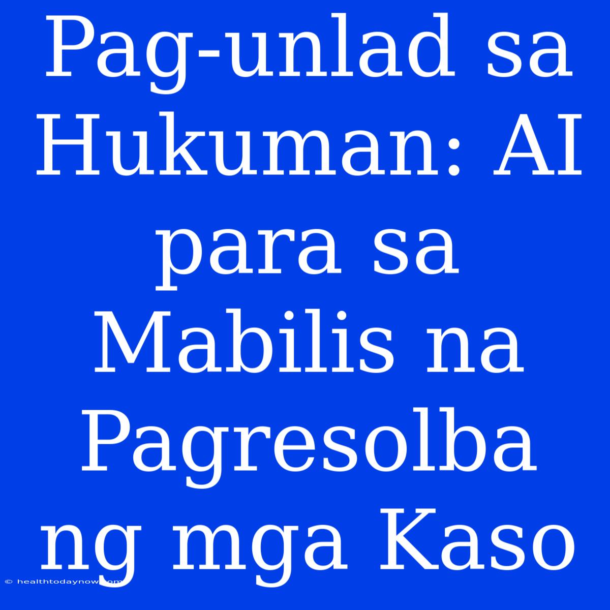 Pag-unlad Sa Hukuman: AI Para Sa Mabilis Na Pagresolba Ng Mga Kaso