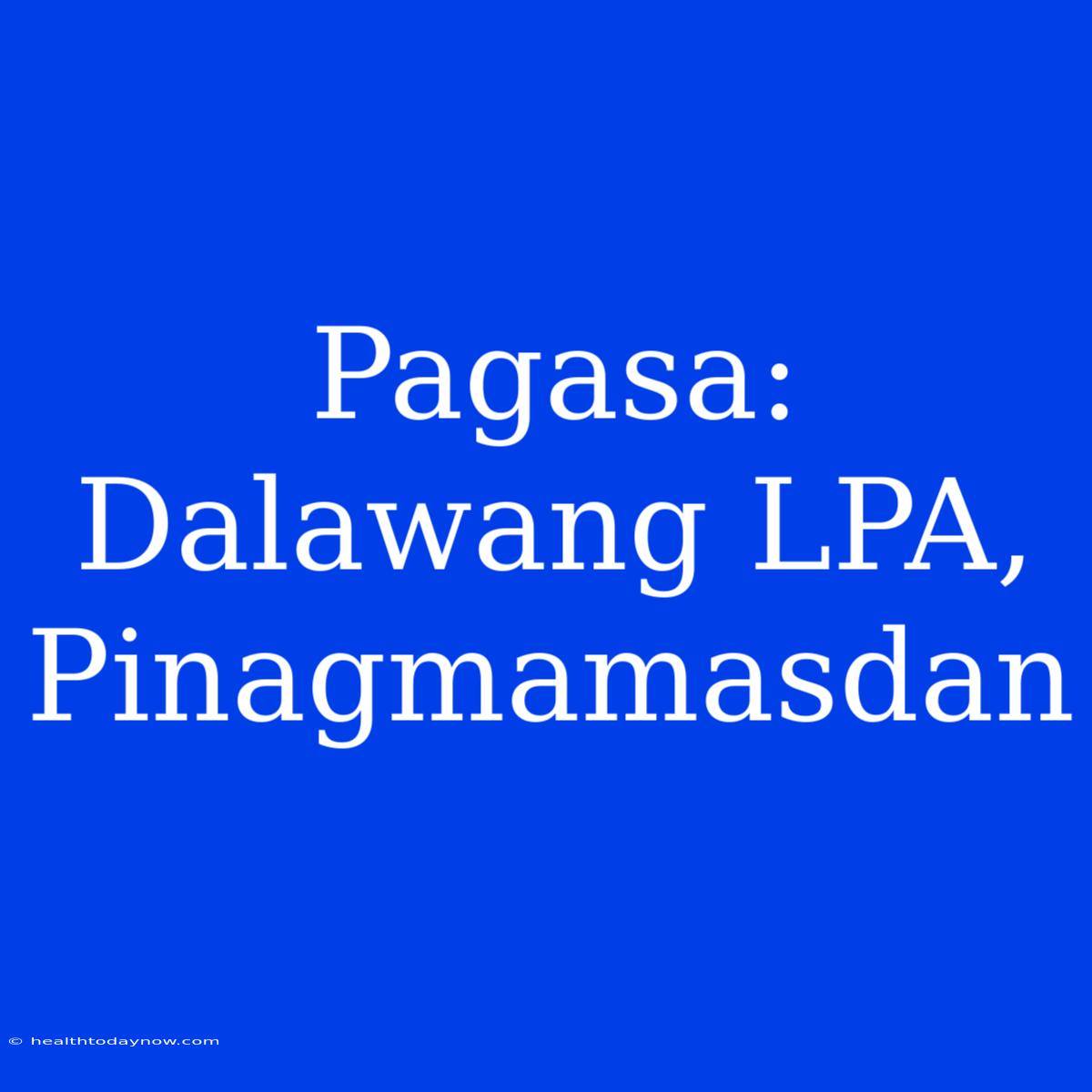 Pagasa: Dalawang LPA, Pinagmamasdan