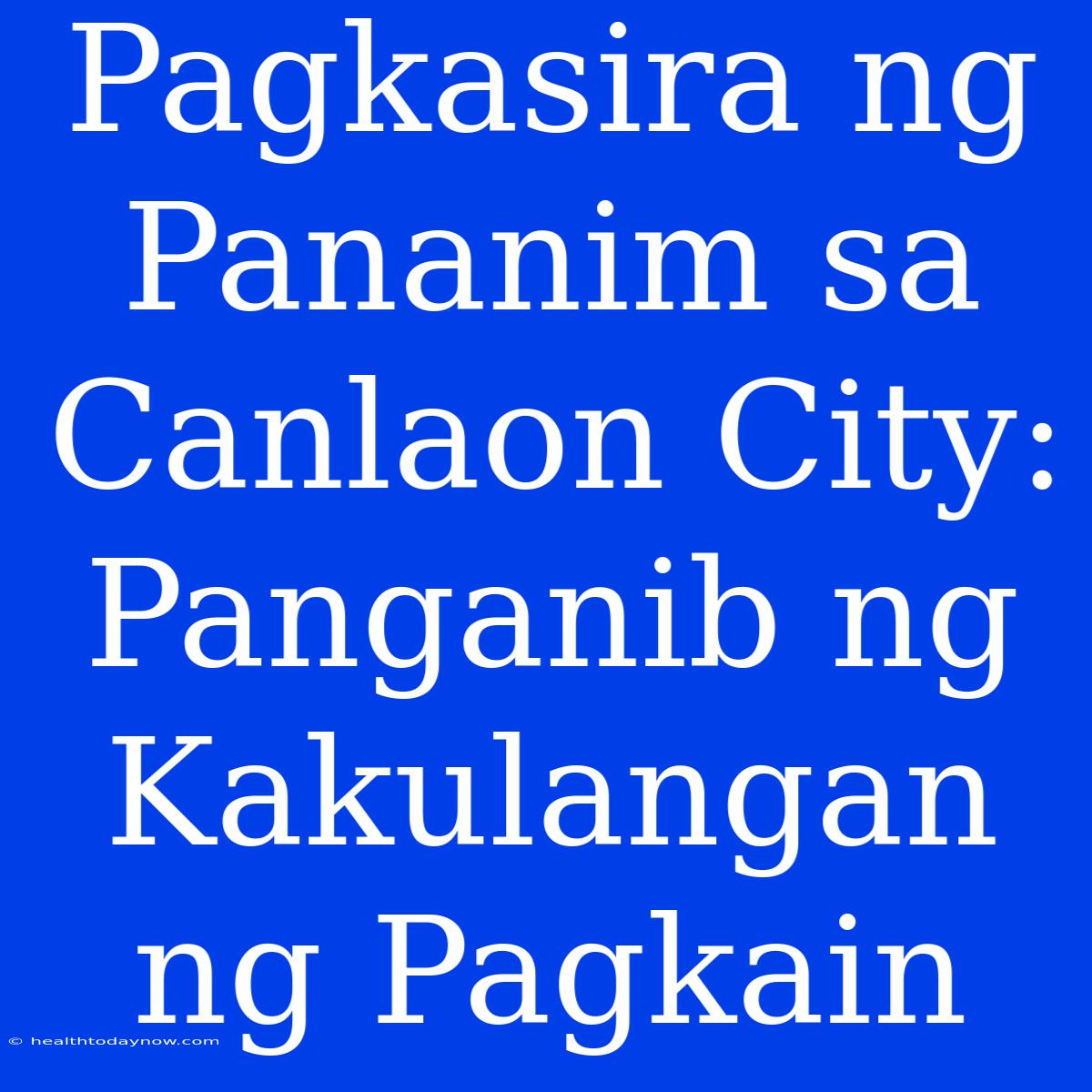 Pagkasira Ng Pananim Sa Canlaon City: Panganib Ng Kakulangan Ng Pagkain