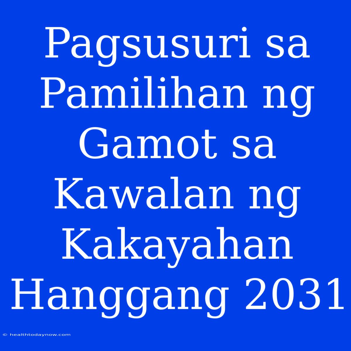 Pagsusuri Sa Pamilihan Ng Gamot Sa Kawalan Ng Kakayahan Hanggang 2031