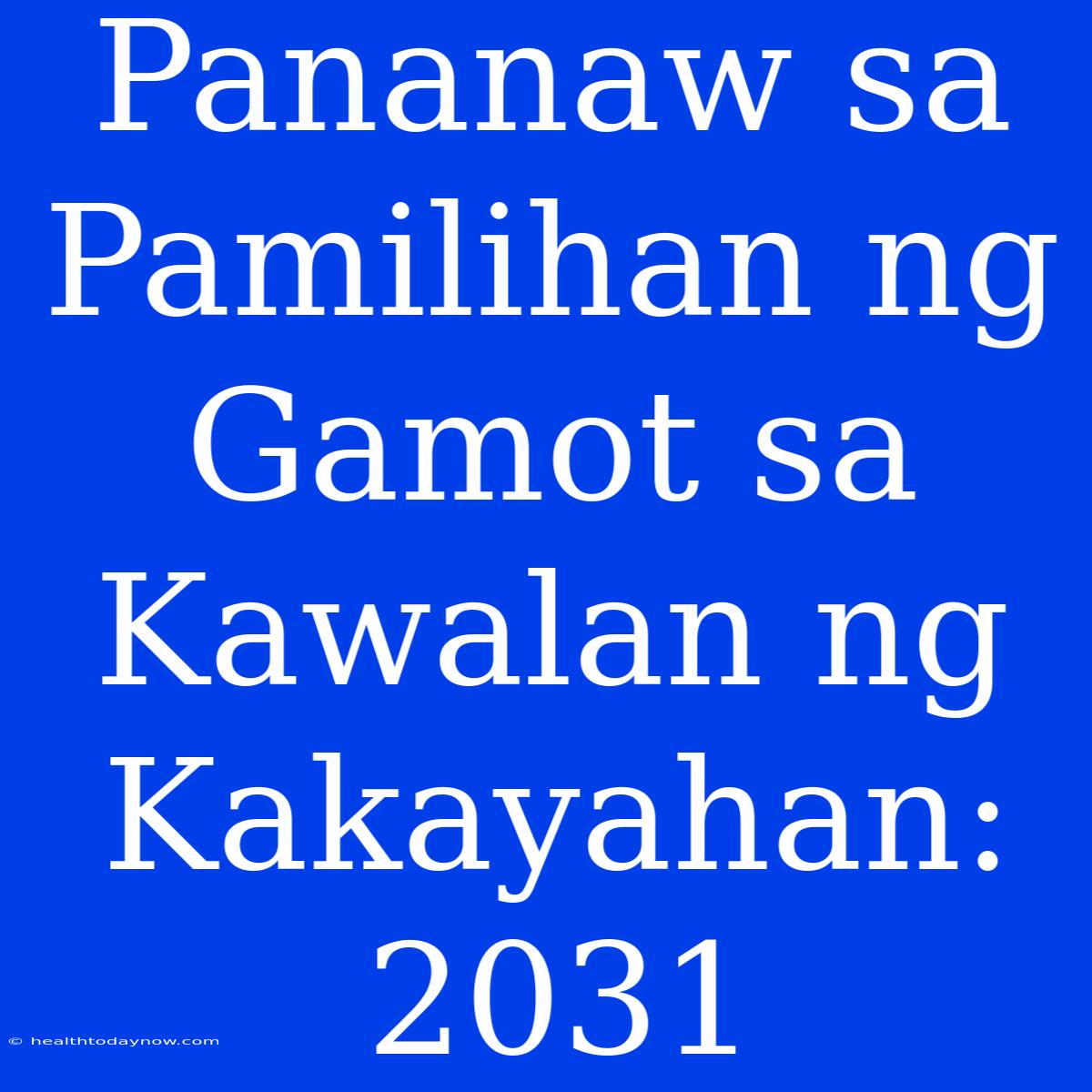 Pananaw Sa Pamilihan Ng Gamot Sa Kawalan Ng Kakayahan: 2031